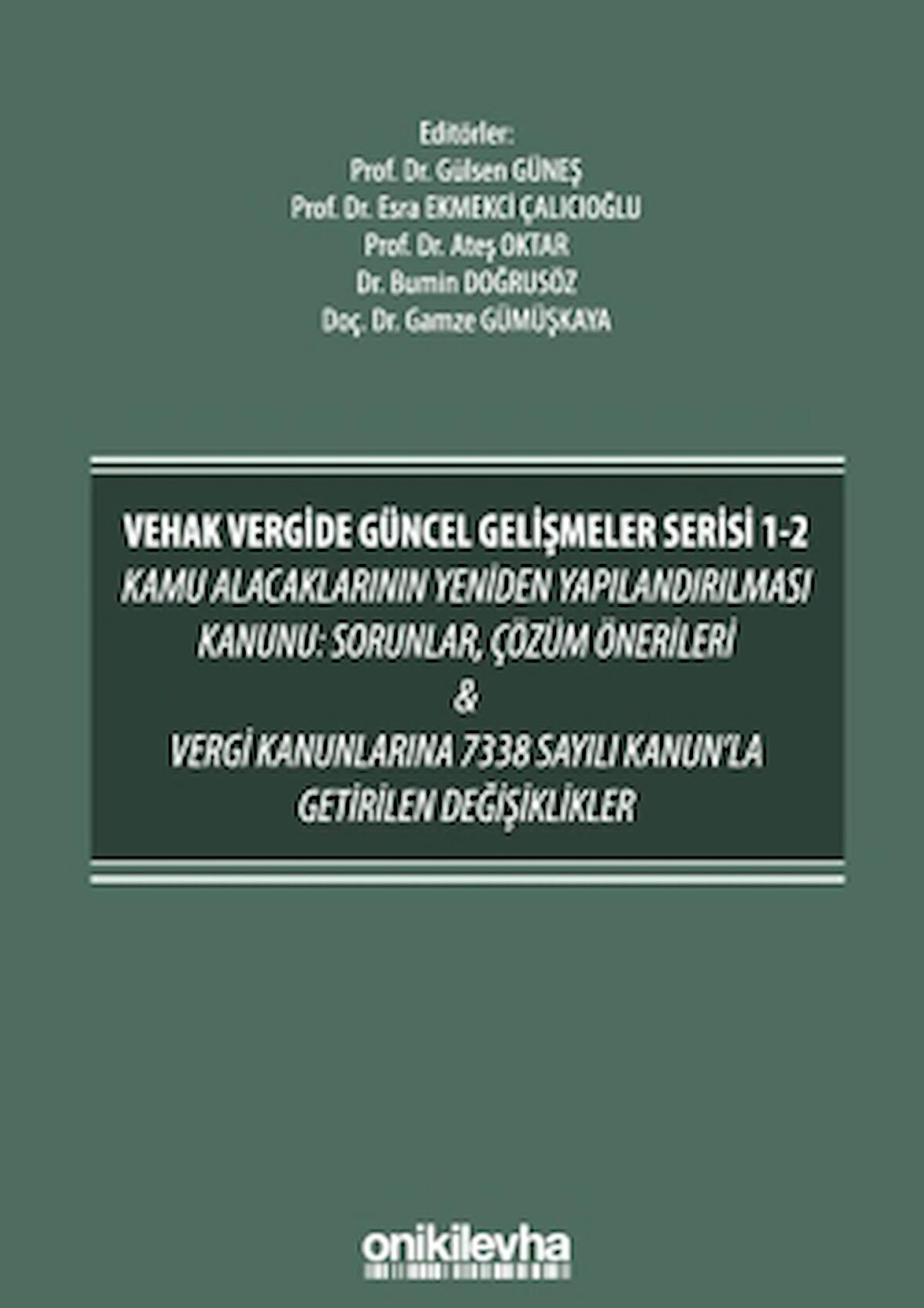 VEHAK Vergide Güncel Gelişmeler Serisi 1-2 Kamu Alacaklarının Yeniden Yapılandırılması Kanunu: Sorunlar, Çözüm Önerileri ve Vergi Kanunlarına 7338 Sayılı Kanun'la Getirilen Değişiklikler