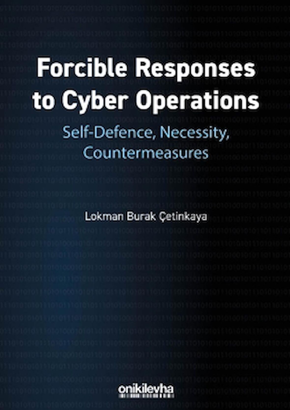 Forcible Responses to Cyber Operations: Self-Defence, Necessity, Countermeasures