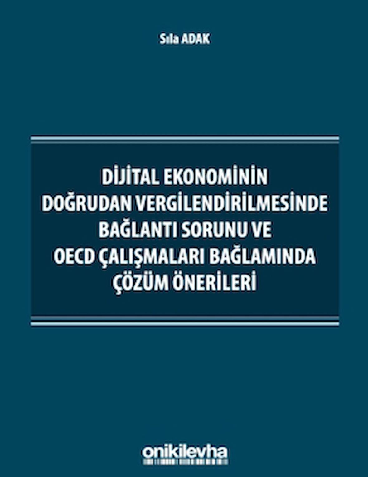 Dijital Ekonominin Doğrudan Vergilendirilmesinde Bağlantı Sorunu ve OECD Çalışmaları Bağlamında Çözüm Önerileri
