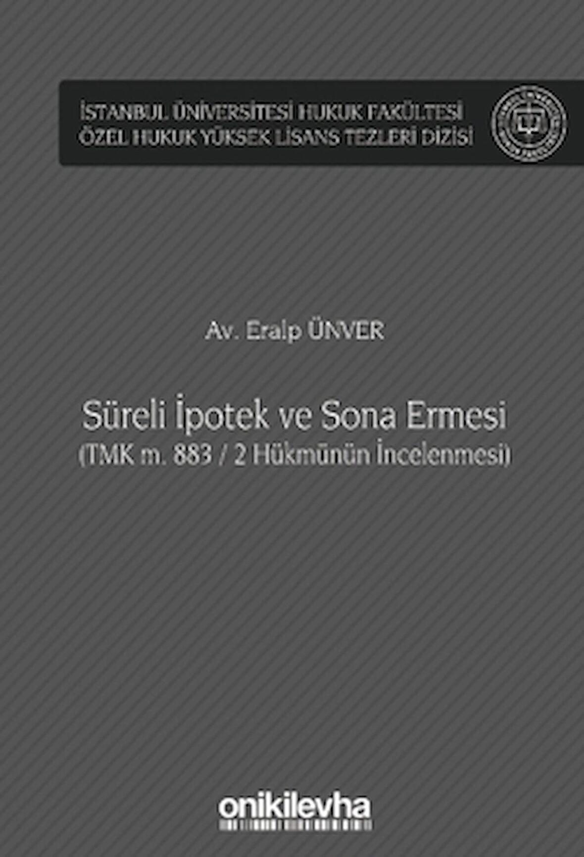Süreli İpotek ve Sona Ermesi (TMK m. 883 / 2 Hükmünün İncelenmesi)