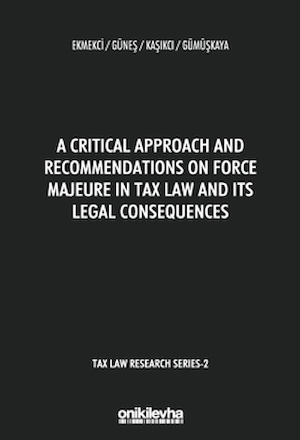 A Critical Approach and Recommendations on Force Majeure in Tax Law and Its Legal Consequences - Tax Law Research Series 2