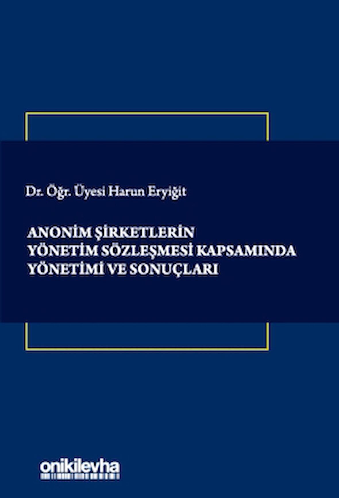 Anonim Şirketlerin Yönetim Sözleşmesi Kapsamında Yönetimi ve Sonuçları