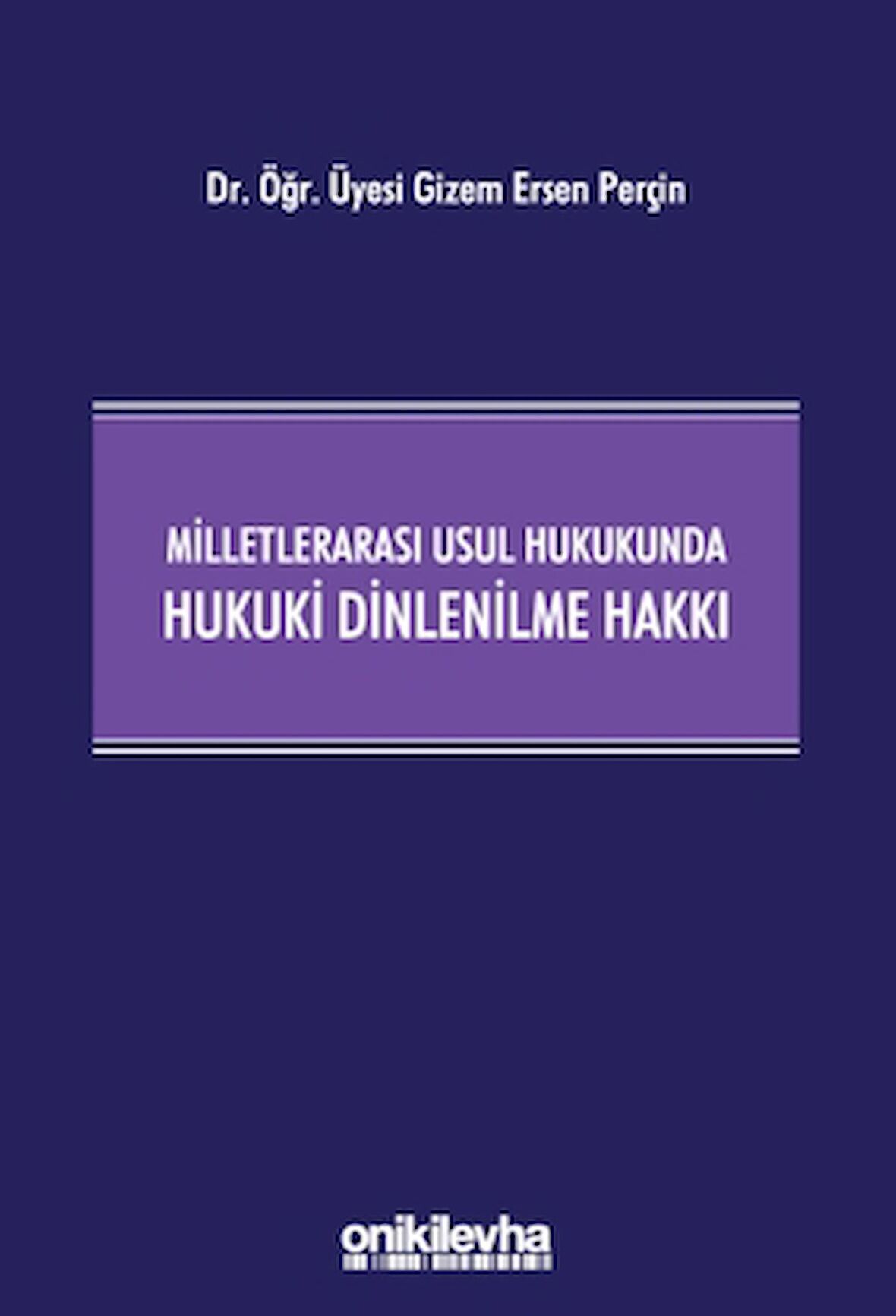 Milletlerarası Usul Hukukunda Hukuki Dinlenilme Hakkı