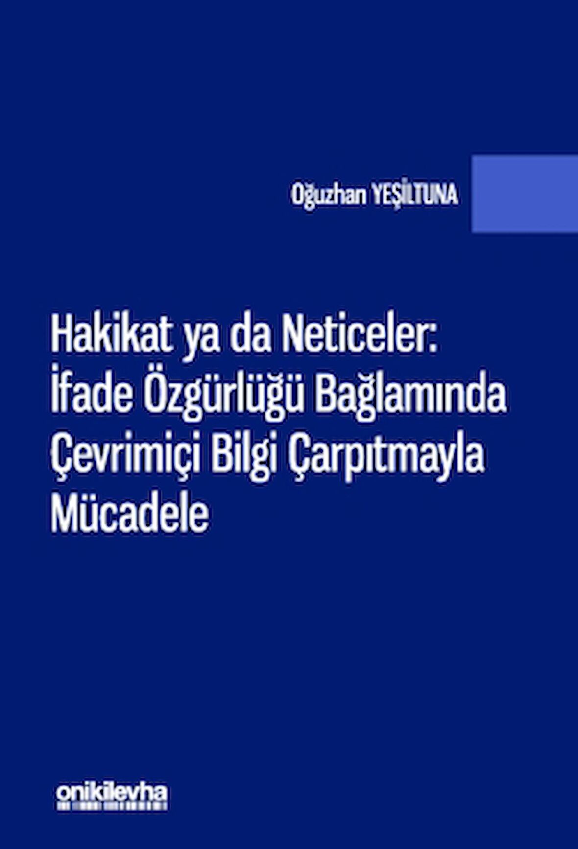 Hakikat ya da Neticeler: İfade Özgürlüğü Bağlamında Çevrimiçi Bilgi Çarpıtmayla Mücadele