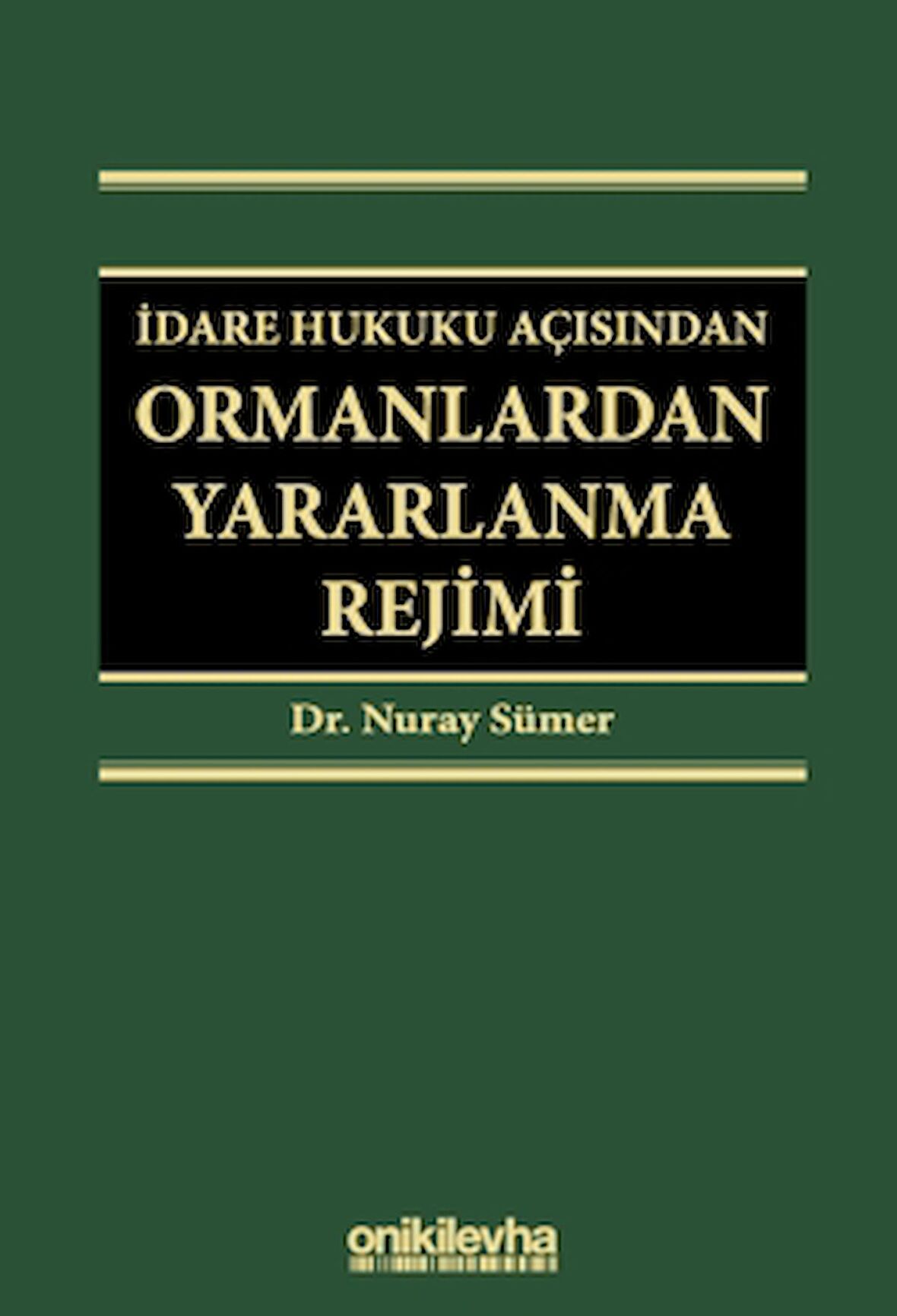 İdare Hukuku Açısından Ormanlardan Yararlanma Rejimi
