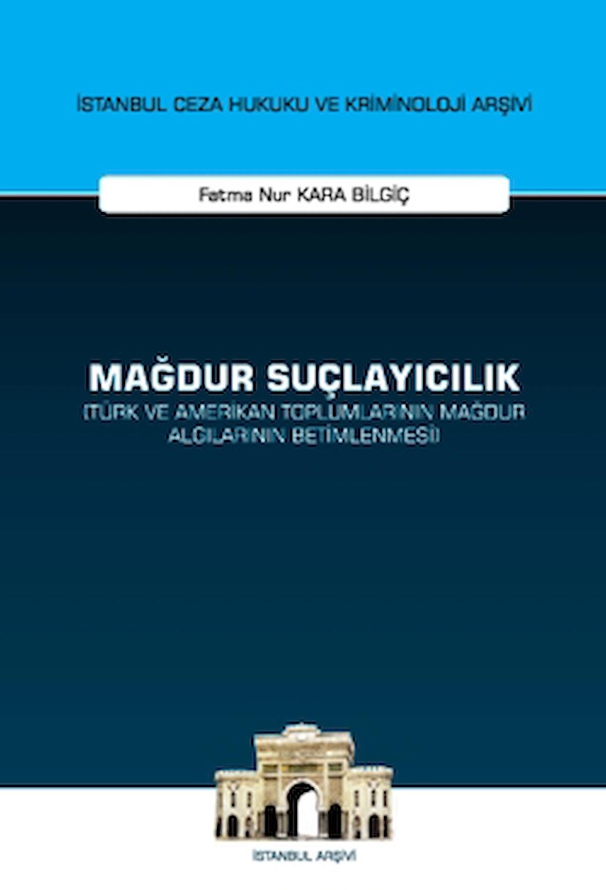 Mağdur Suçlayıcılık (Türk ve Amerikan Toplumlarının Mağdur Algılarının Betimlenmesi)