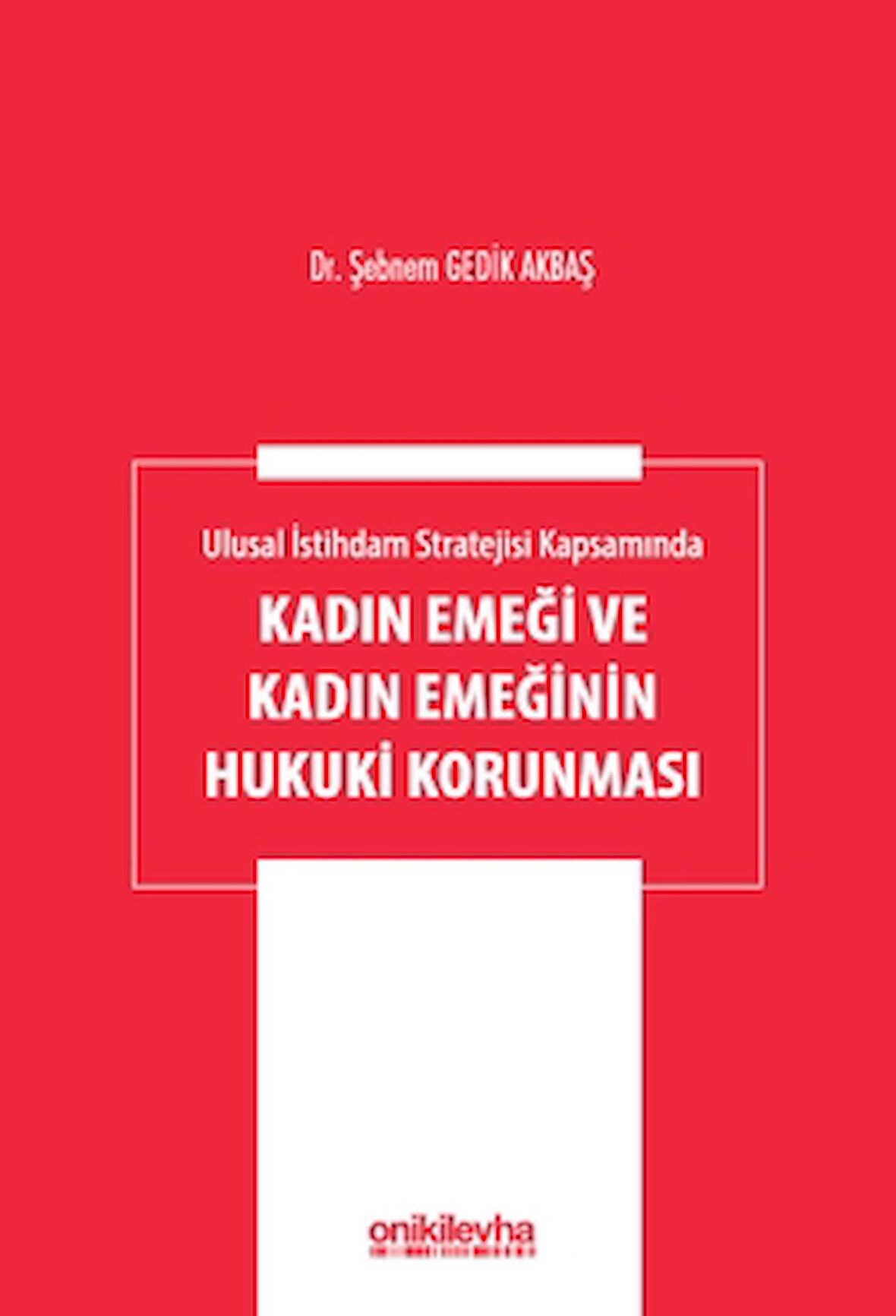 Ulusal İstihdam Stratejisi Kapsamında Kadın Emeği ve Kadın Emeğinin Hukuki Korunması