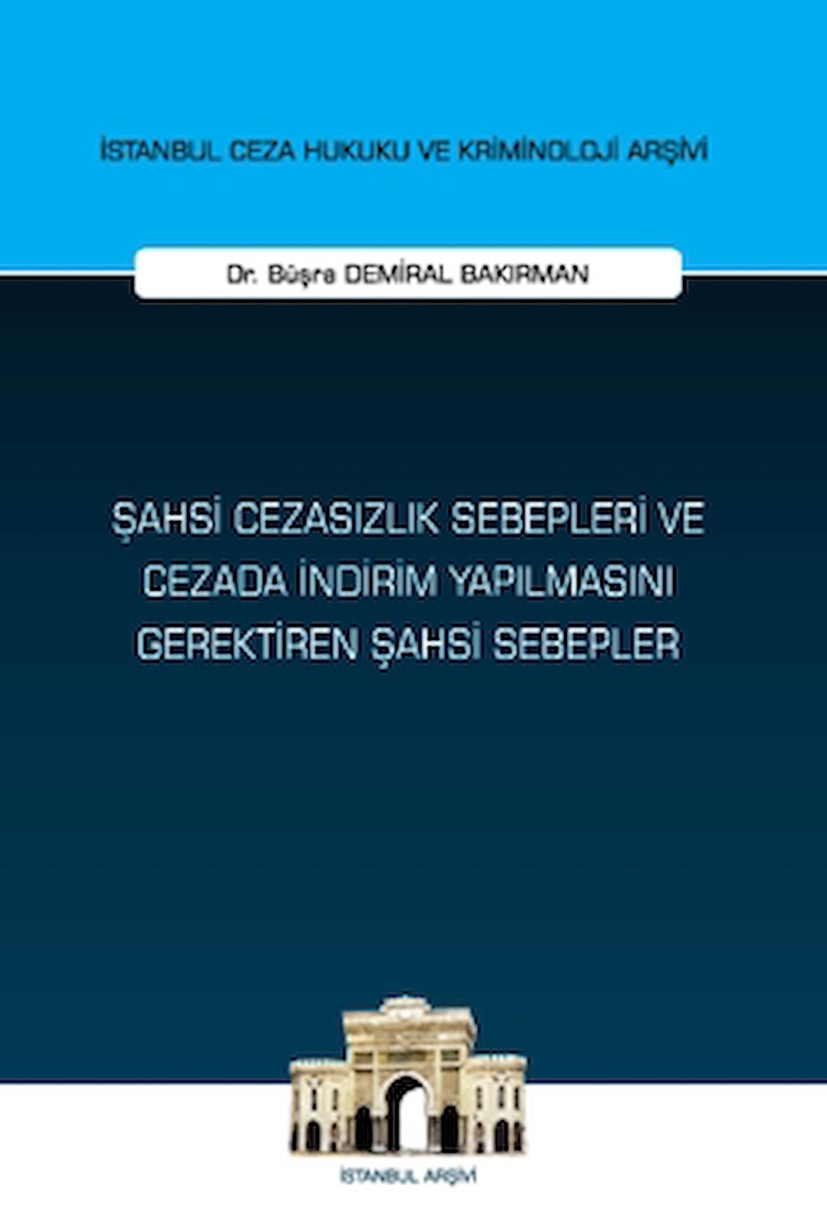 Şahsi Cezasızlık Sebepleri ve Cezada İndirim Yapılmasını Gerektiren Şahsi Sebepler İstanbul Ceza Hukuku ve Kriminoloji Arşivi Yayın No: 63