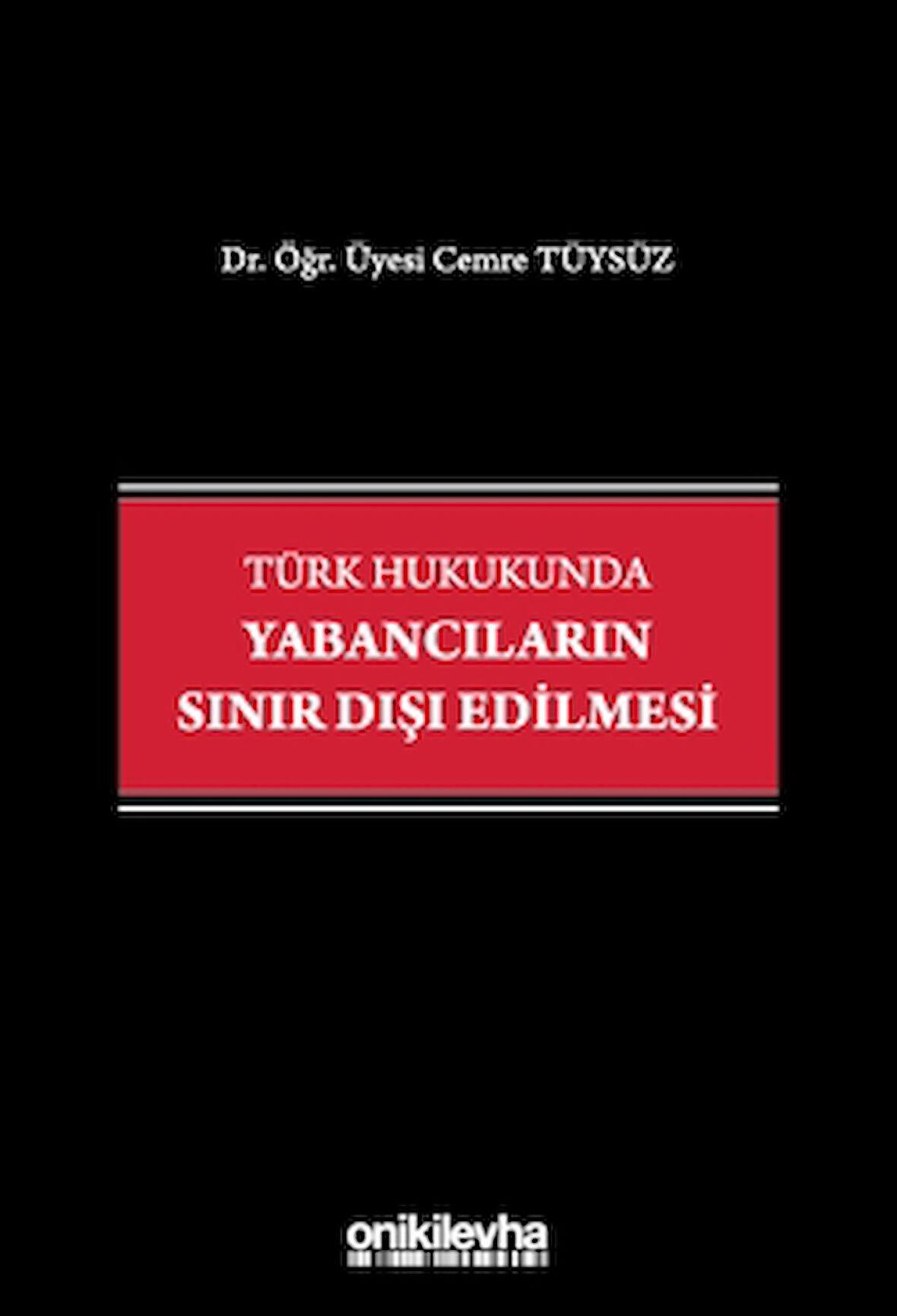 Türk Hukukunda Yabancıların Sınır Dışı Edilmesi