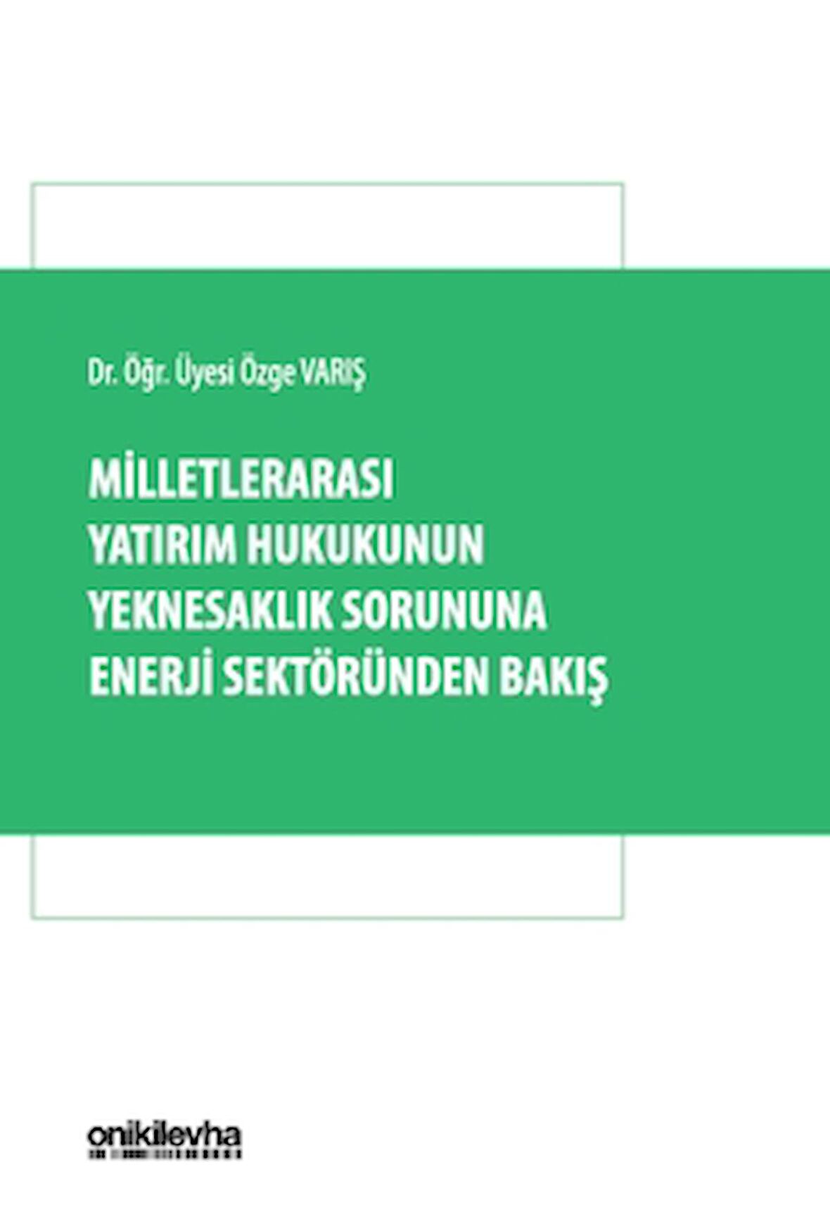 Milletlerarası Yatırım Hukukunun Yeknesaklık Sorununa Enerji Sektöründen Bakış