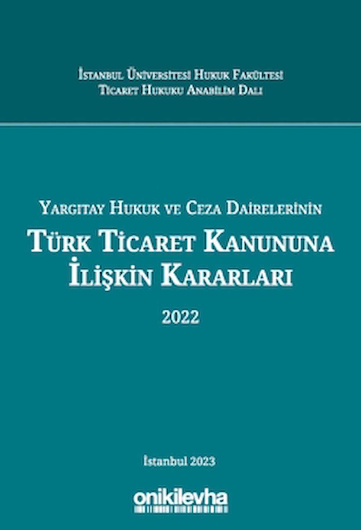 Yargıtay Hukuk ve Ceza Dairelerinin Türk Ticaret Kanununa İlişkin Kararları