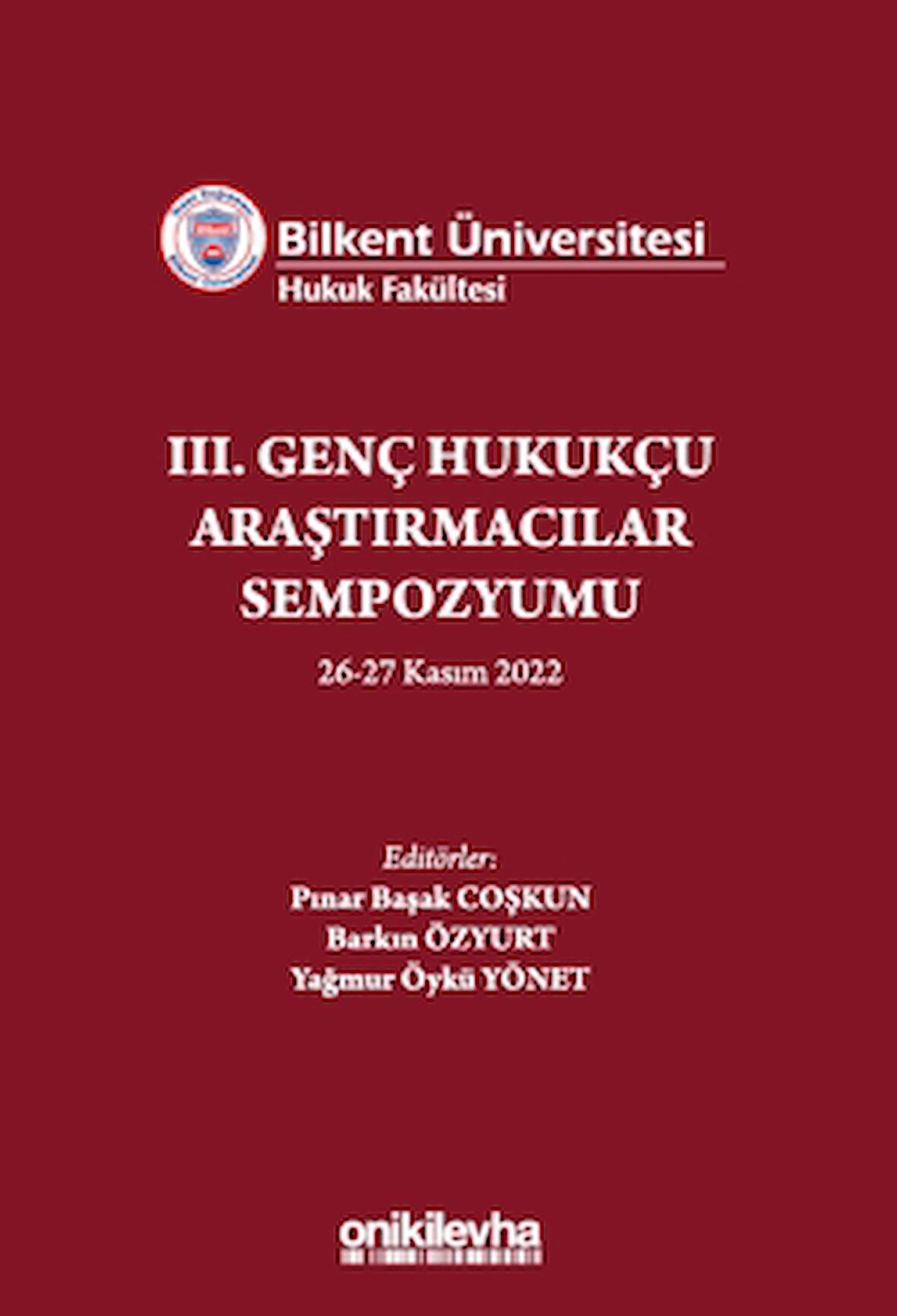Bilkent Üniversitesi Hukuk Fakültesi III. Genç Hukukçu Araştırmacılar Sempozyumu