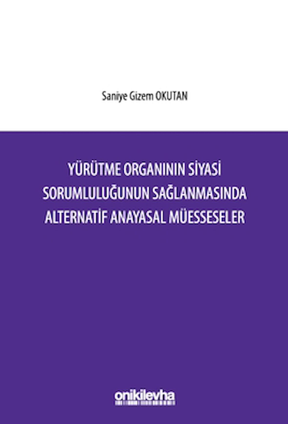Yürütme Organının Siyasi Sorumluluğunun Sağlanmasında Alternatif Anayasal Müesseseler