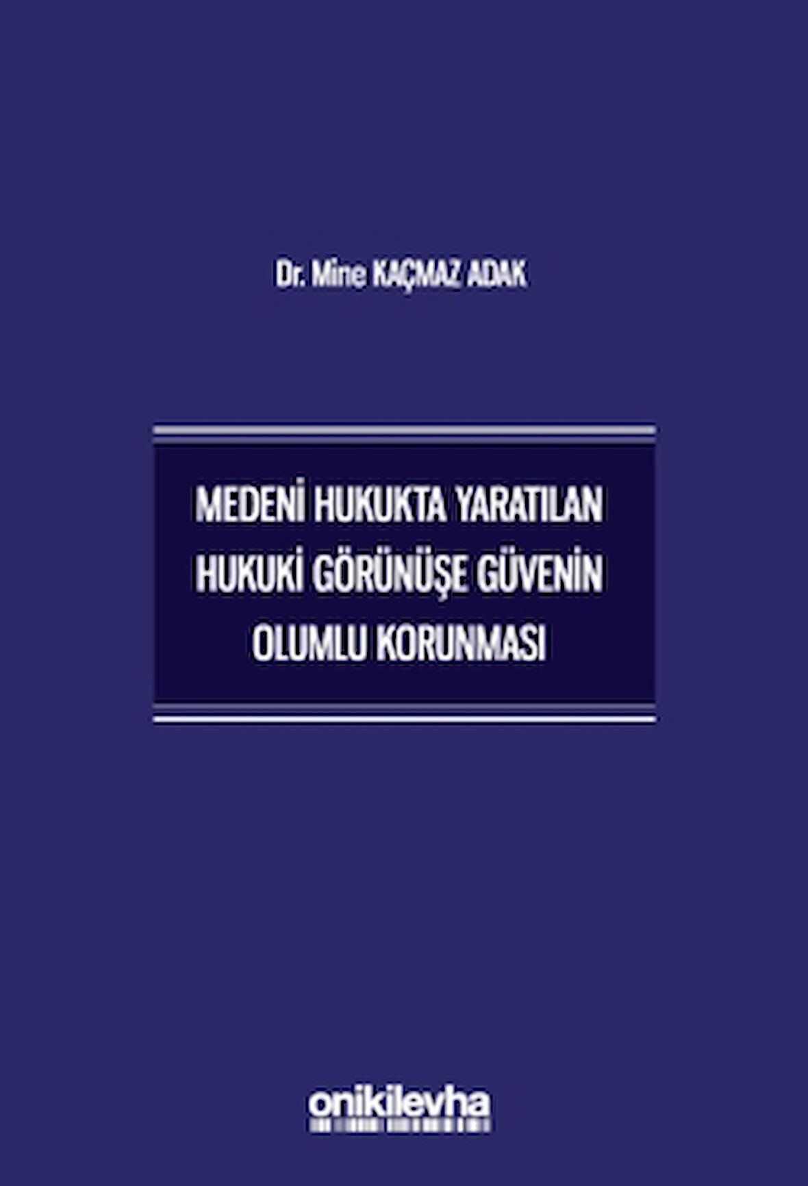 Medeni Hukukta Yaratılan Hukuki Görünüşe Güvenin Olumlu Korunması