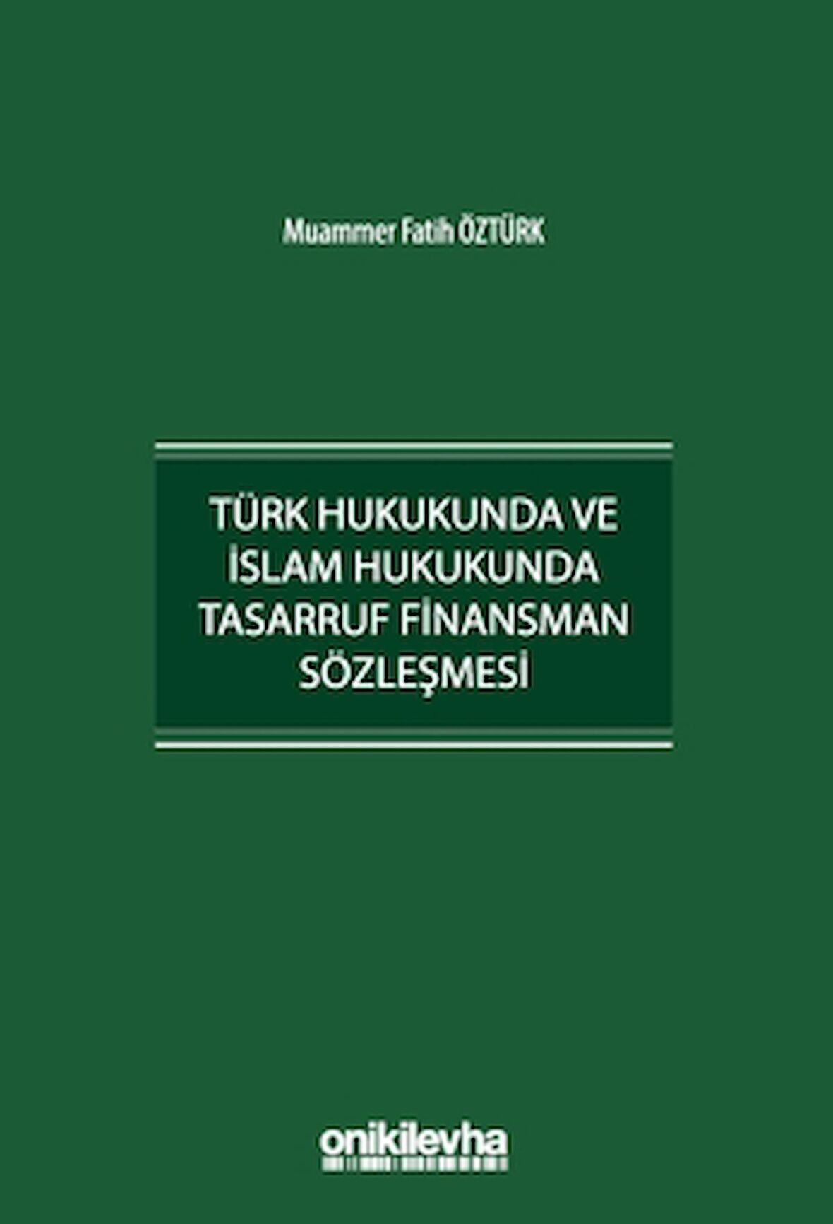 Türk Hukukunda ve İslam Hukukunda Tasarruf Finansman Sözleşmesi