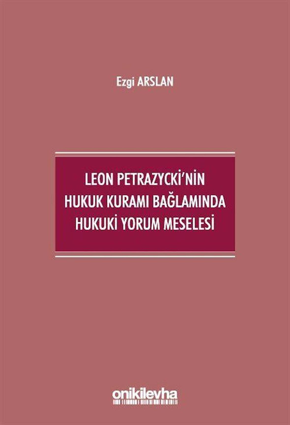 Leon Petrazycki'nin Hukuk Kuramı Bağlamında Hukuki Yorum Meselesi