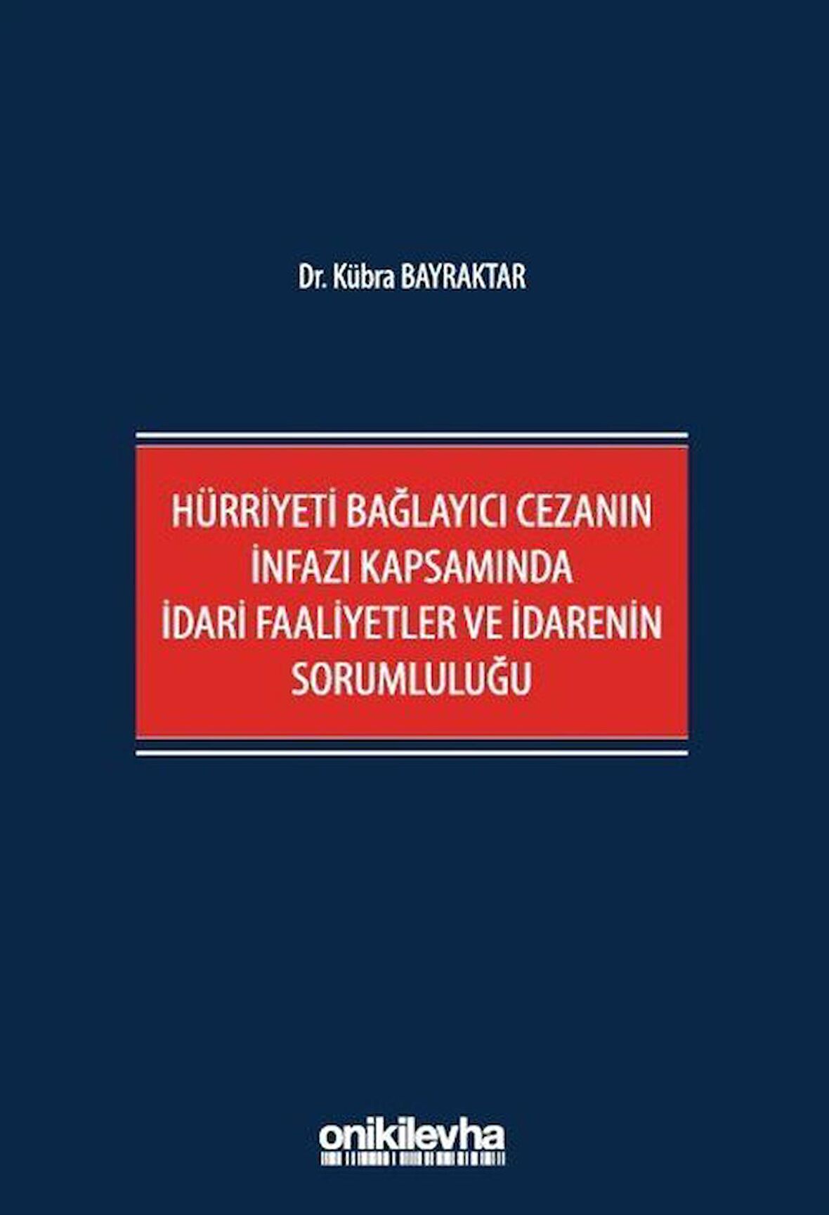 Hürriyeti Bağlayıcı Cezanın İnfazı Kapsamında İdari Faaliyetler ve İdarenin Sorumluluğu