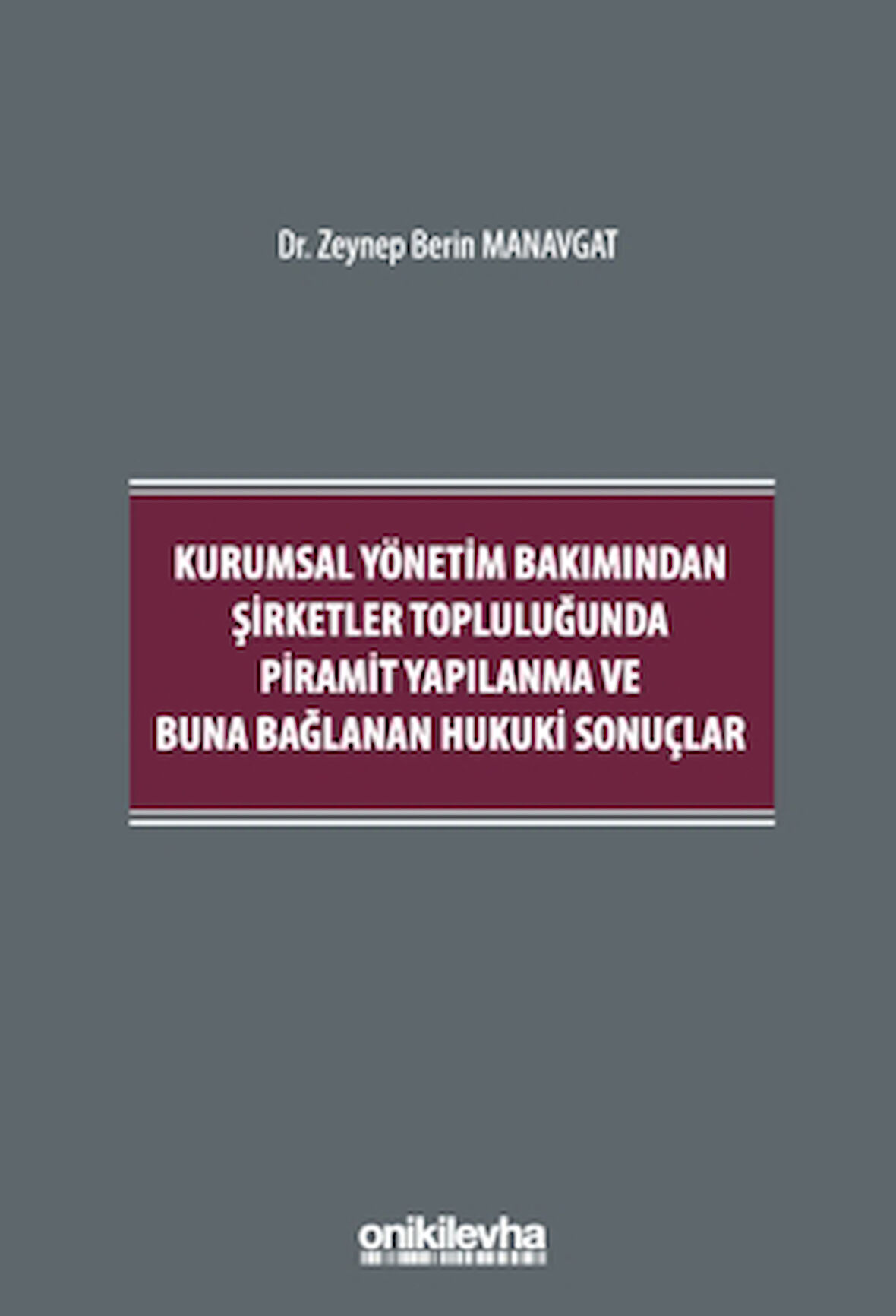 Kurumsal Yönetim Bakımından Şirketler Topluluğunda Piramit Yapılanma ve Buna Bağlanan Hukuki Sonuçlar