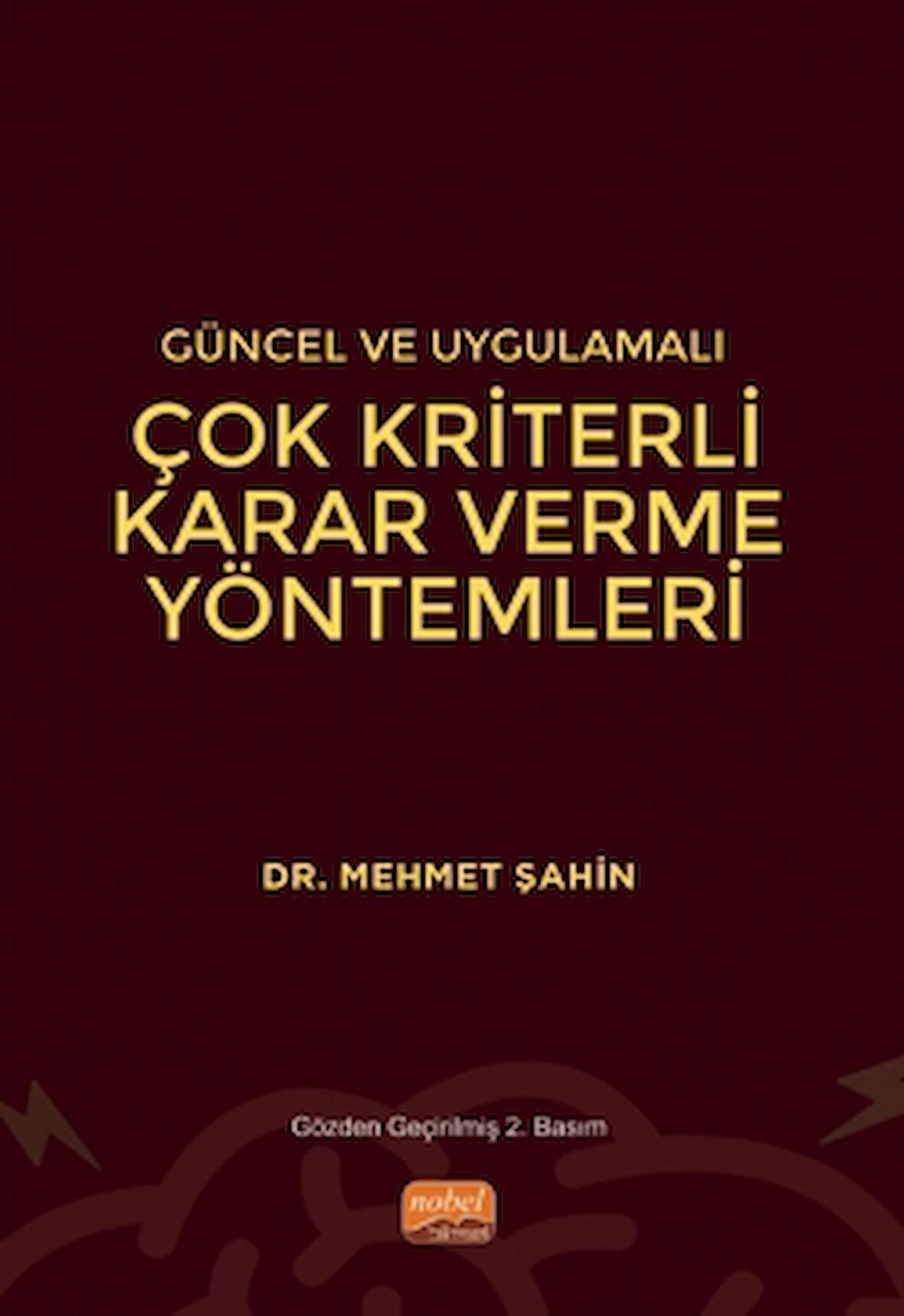 Güncel ve Uygulamalı Çok Kriterli Karar Verme Yöntemleri