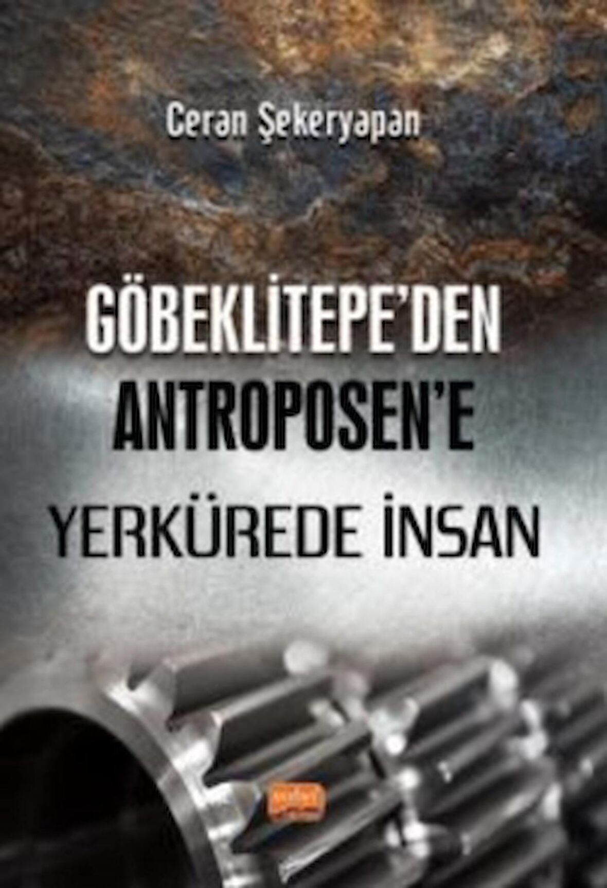 Göbeklitepe’den Antroposen’e Yerkürede İnsan