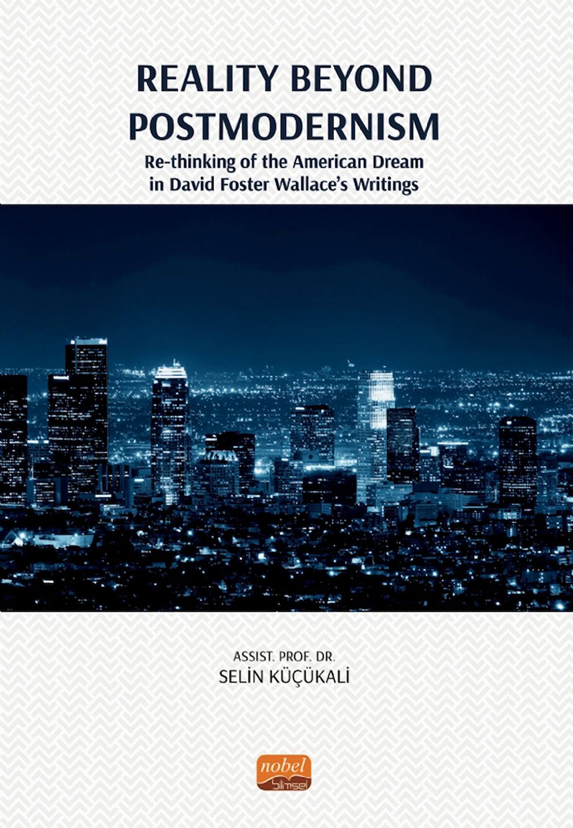 Reality Beyond Postmodernism - Re-thinking Of The American Dream İn David Foster Wallace’s Writings