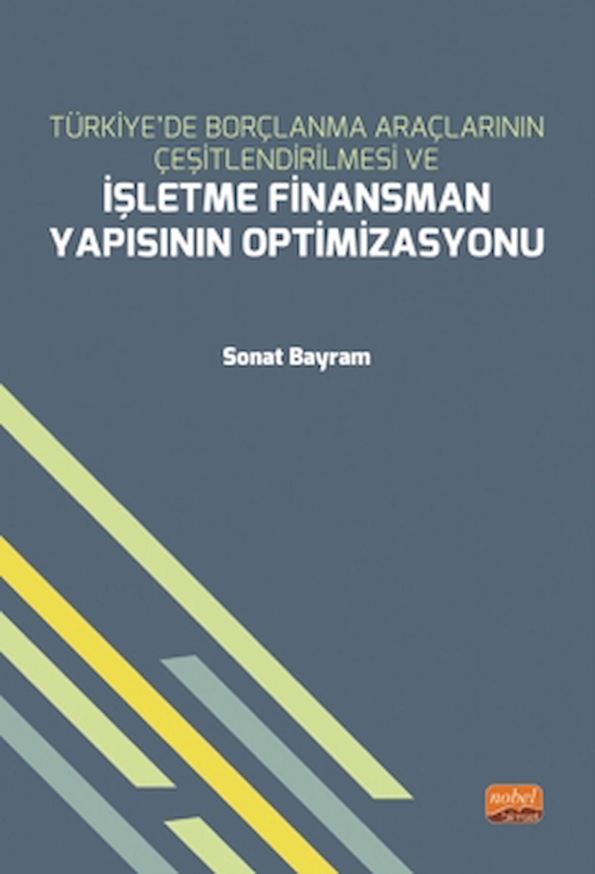 Türkiye’de Borçlanma Araçlarının Çeşitlendirilmesi ve İşletme Finansman Yapısının Optimizasyonu