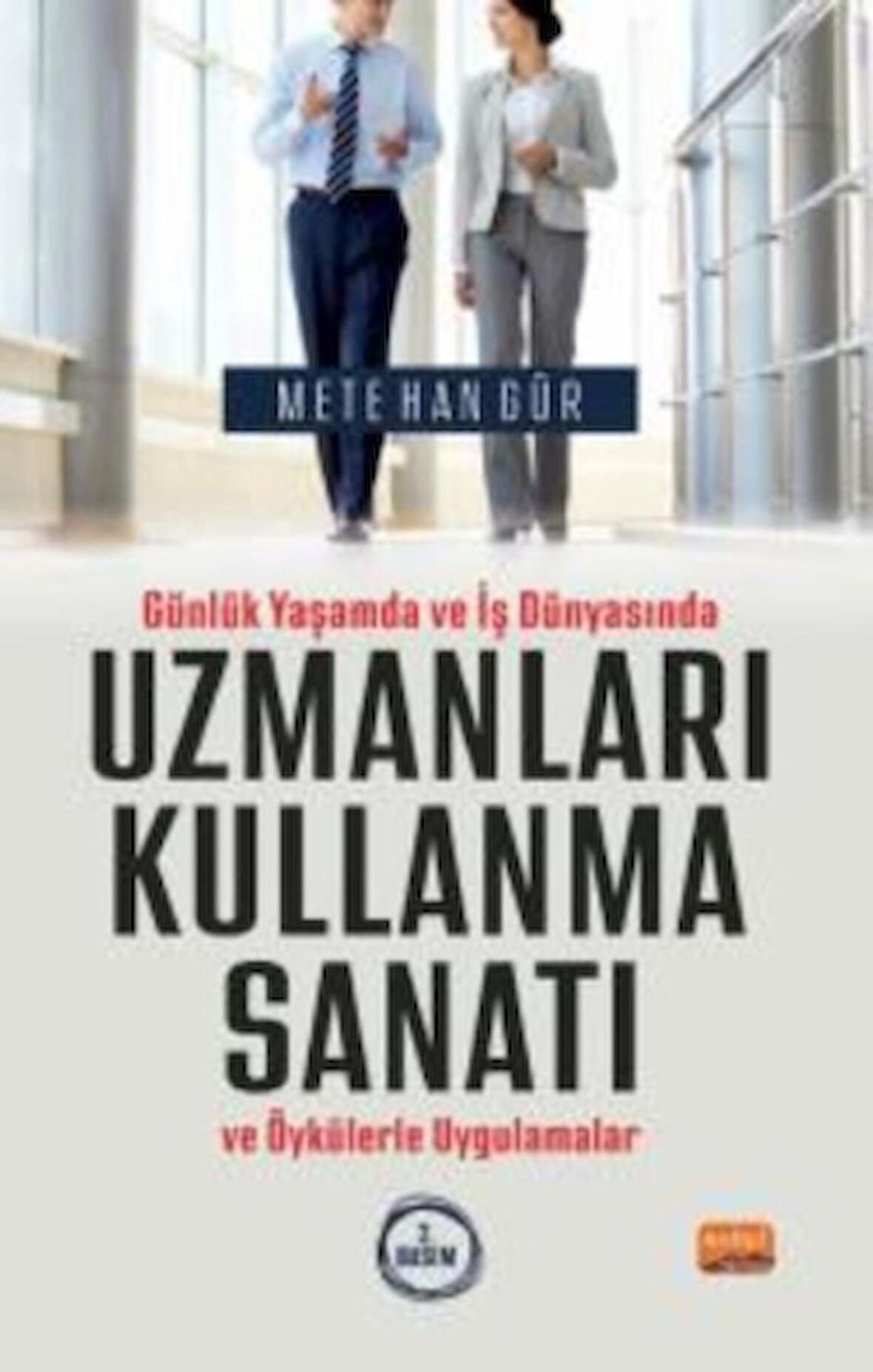 Günlük Yaşamda ve İş Dünyasında Uzmanları Kullanma Sanatı ve Öykülerle Uygulamalar