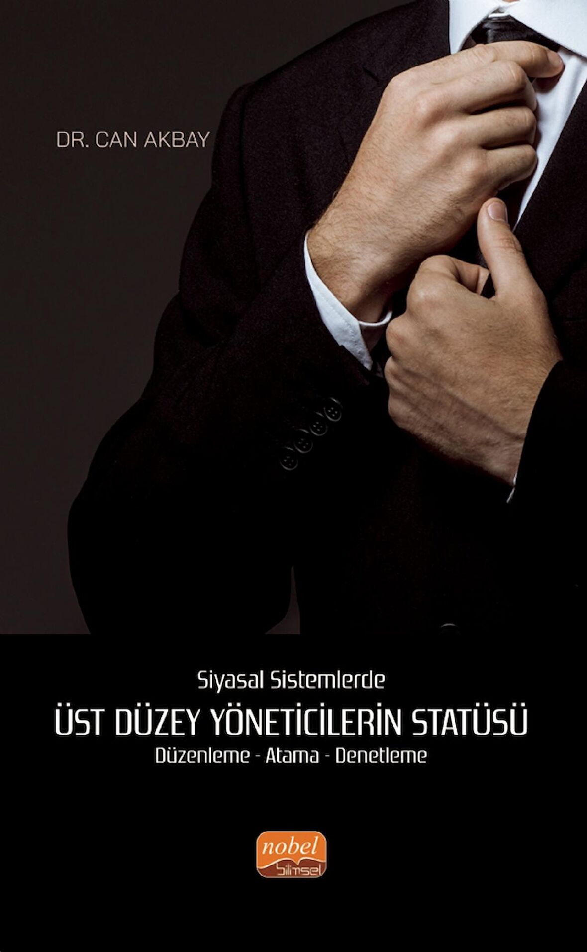 Siyasal Sistemlerde ÜST DÜZEY YÖNETİCİLERİN STATÜSÜ Düzenleme - Atama - Denetleme