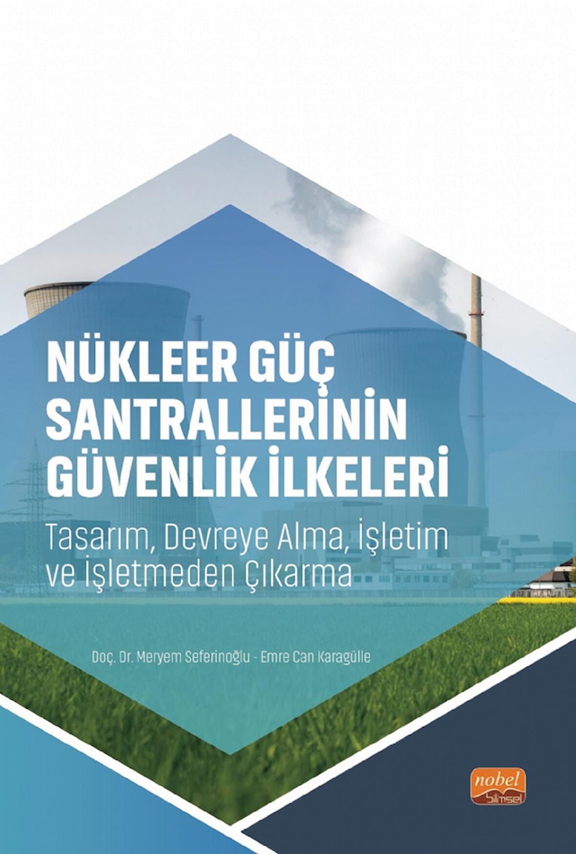 NÜKLEER GÜÇ SANTRALLERİNİN GÜVENLİK İLKELERİ - Tasarım, Devreye Alma, İşletim ve İşletmeden Çıkarma