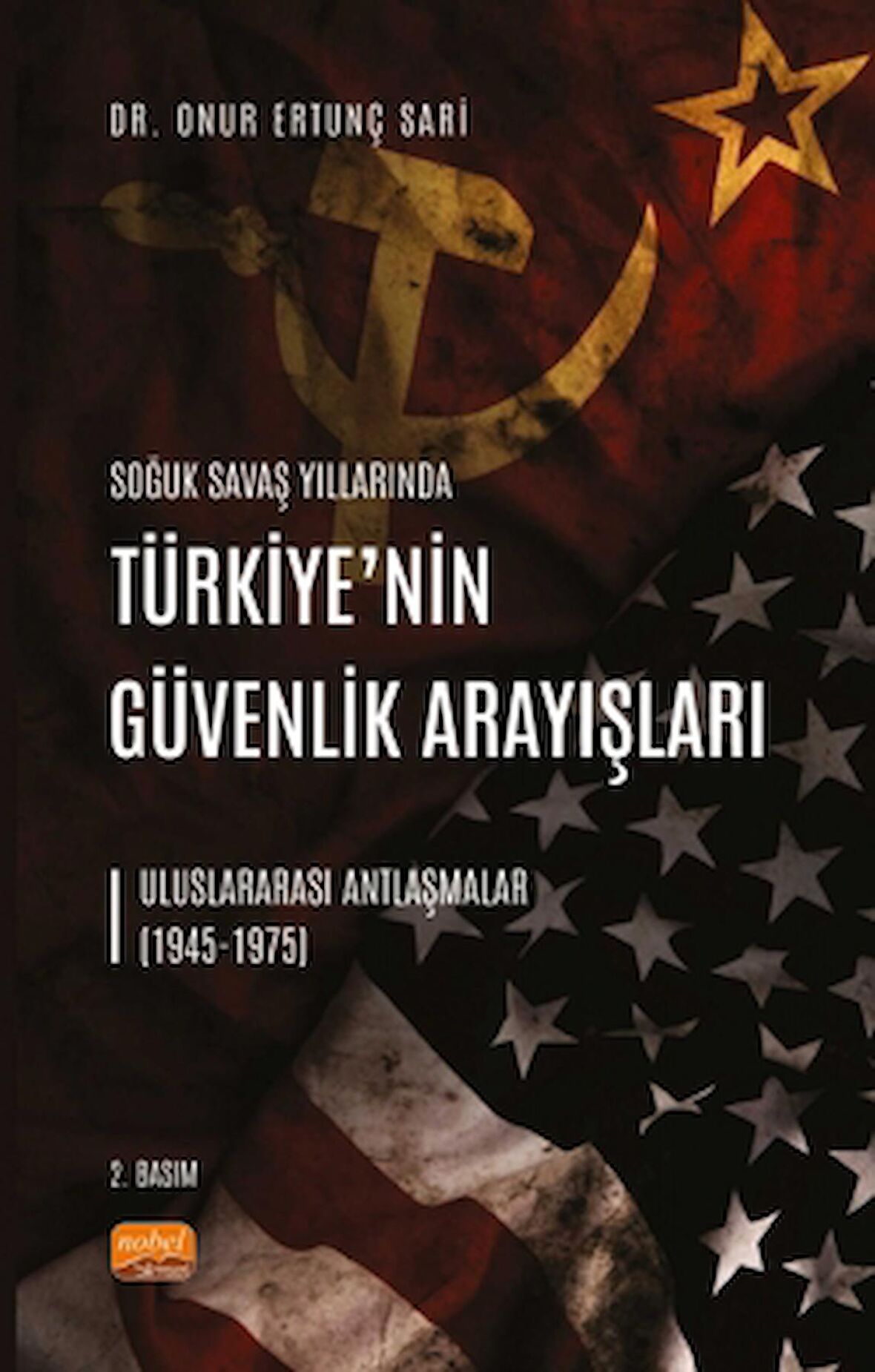 Soğuk Savaş Yıllarında Türkiye’nin Güvenlik Arayışları - Uluslararası Antlaşmalar (1945-1975)