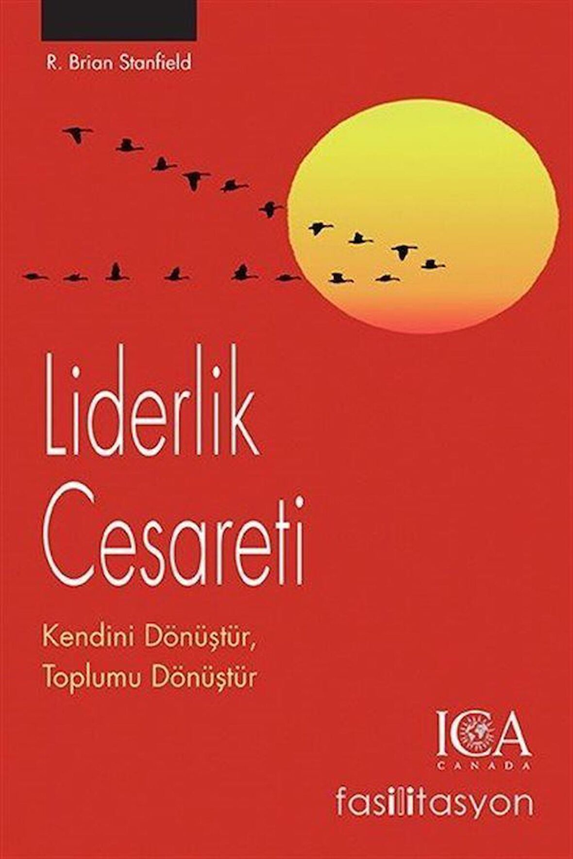 Liderlik Cesareti Kendini Dönüştür, Toplumu Dönüştür