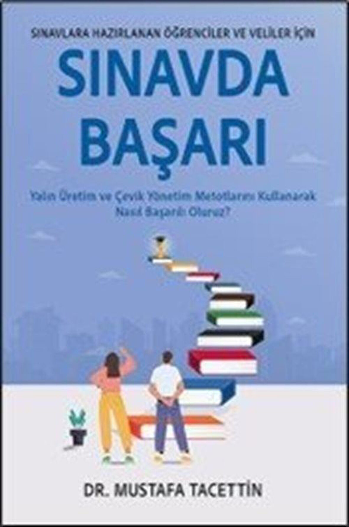 Sınavda Başarı & Yalın Üretim ve Çevik Yönetim Metotlarını Kullanarak Nasıl Başarılı Oluruz? / Dr. Mustafa Tacettin