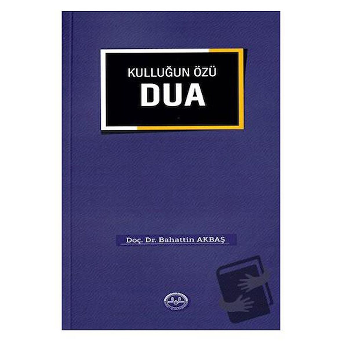 Kulluğun Özü Dua