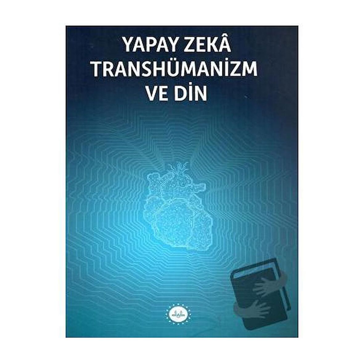 Yapay Zeka Transhümanizm ve Din