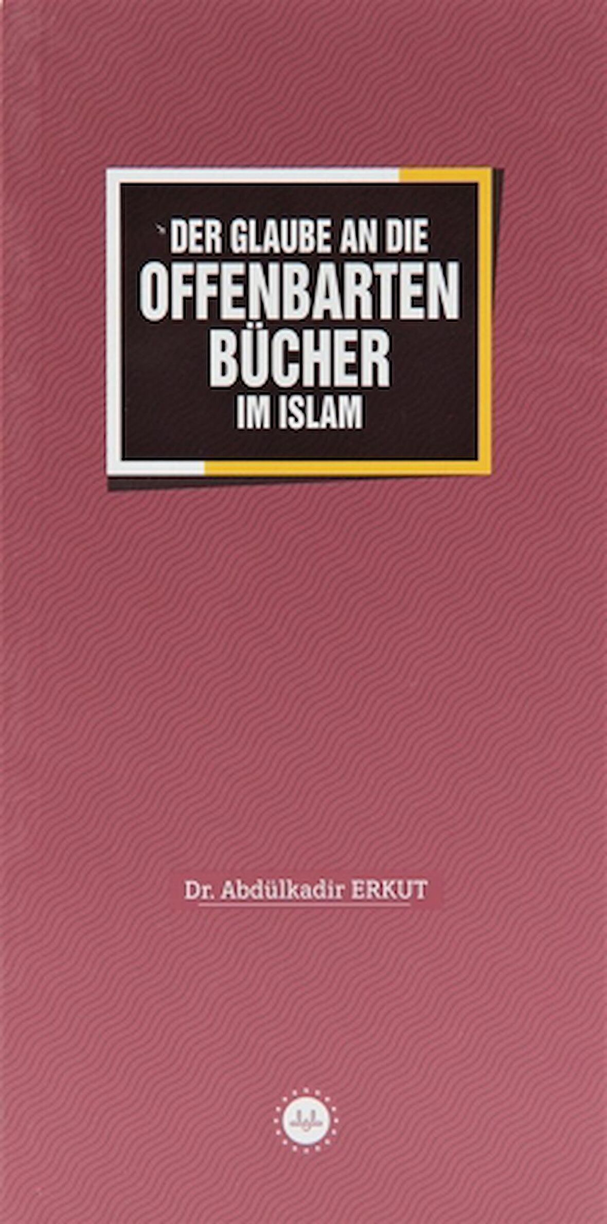 Der Glaube an Die Offenbarten Bücher im Islam