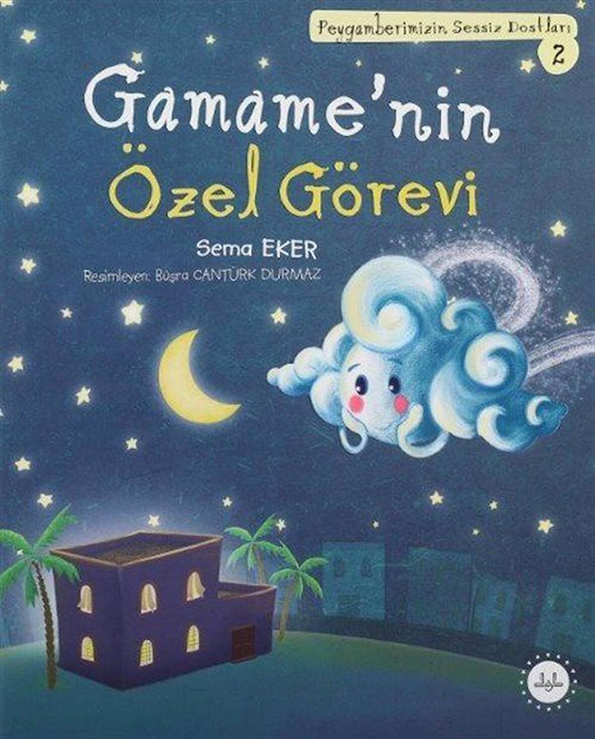 Gamame'nin Özel Görev / Peygamberimizin Sessiz Dostları 2 / Sema Eker