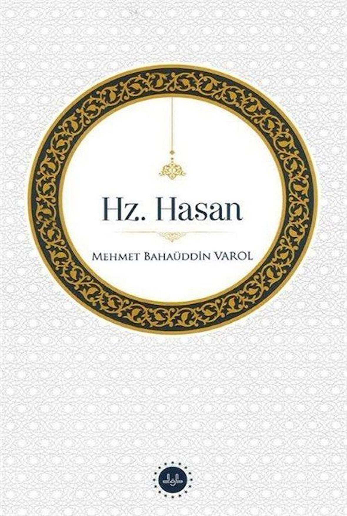 Hz. Hasan / Prof. Dr.. Mehmet Bahaüddin Varol