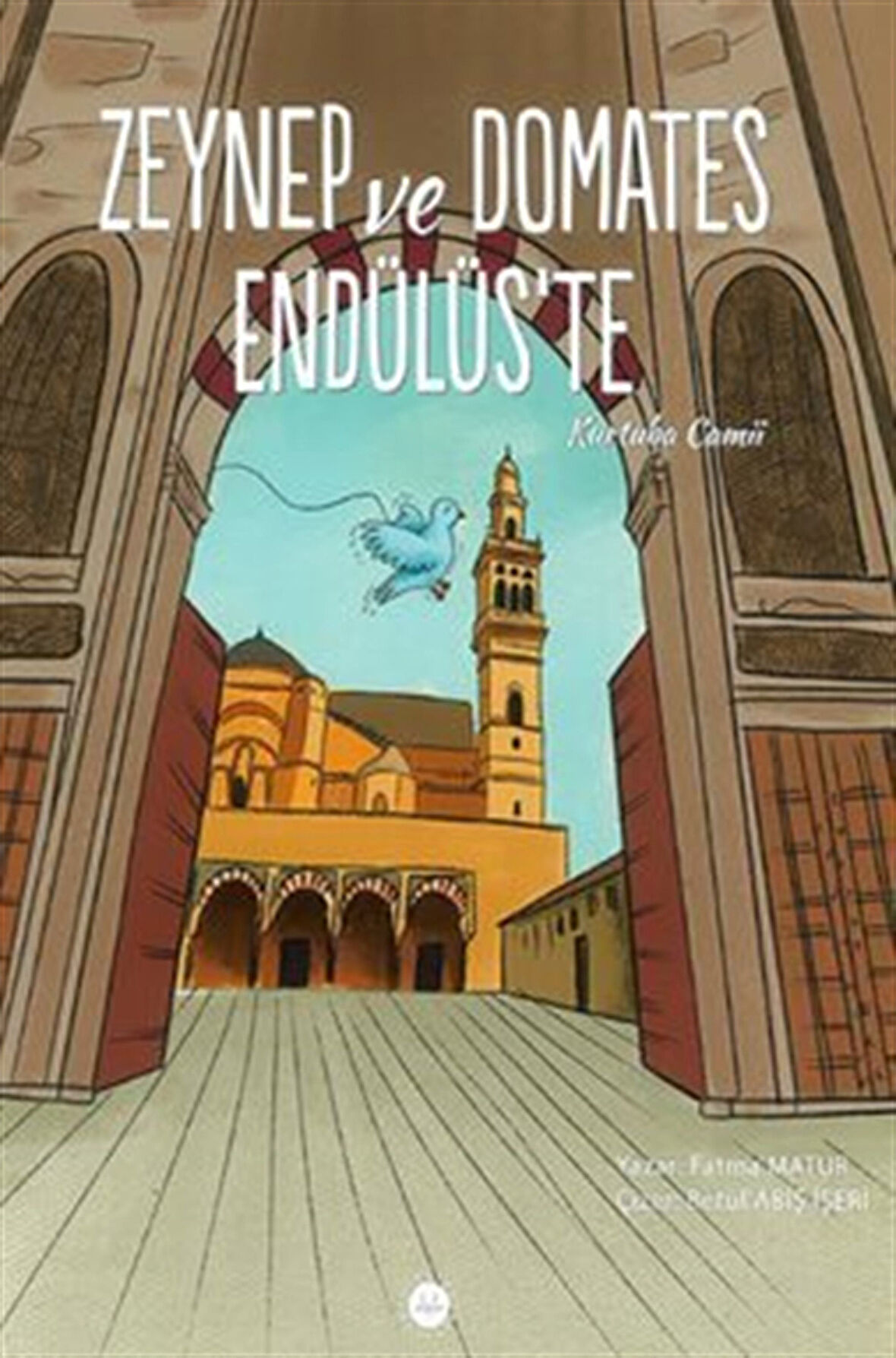 Zeynep ve Domates Endülüs'te Kurtuba Camii / Fatma Matur