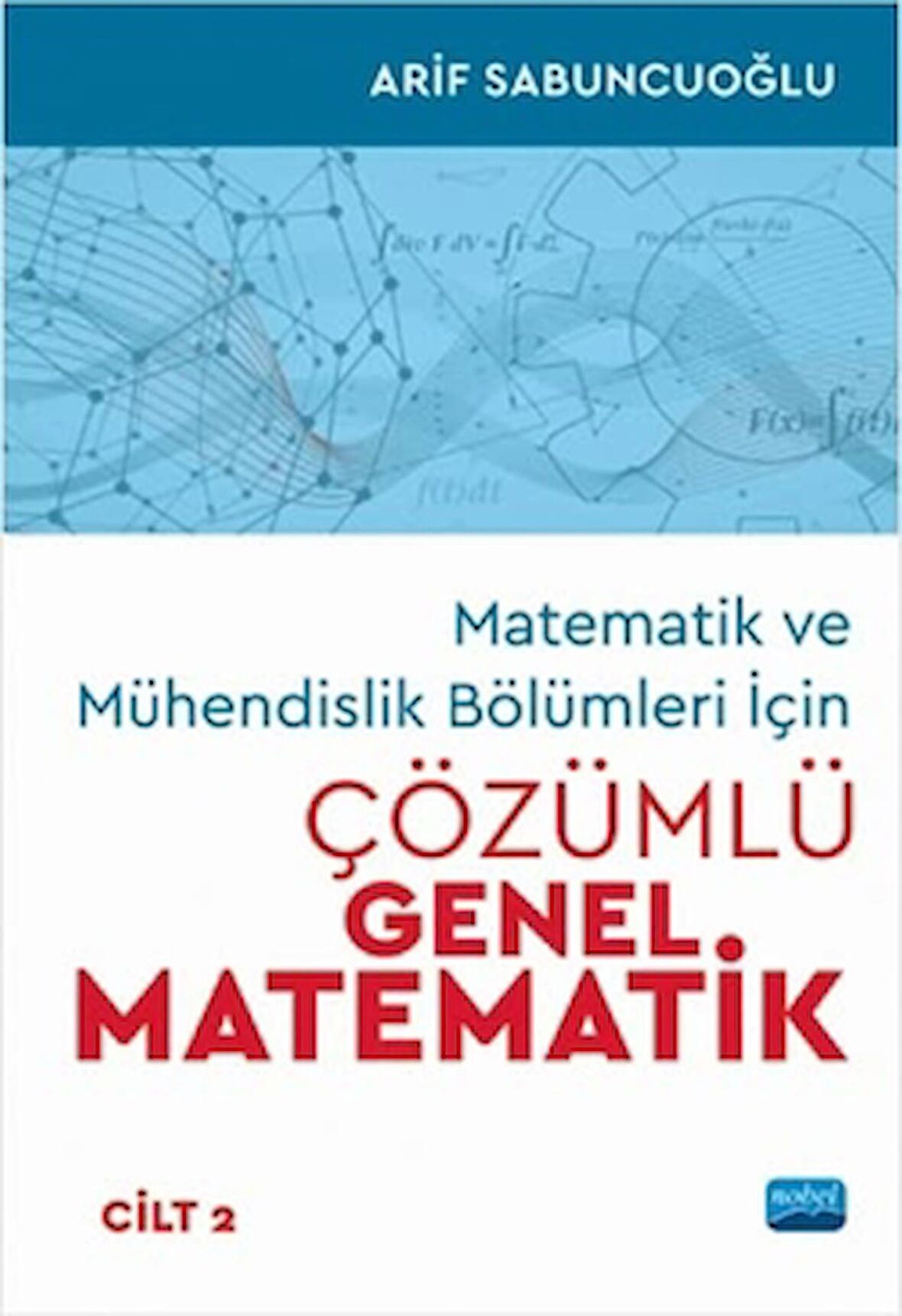 Matematik ve Mühendislik Bölümleri İçin Çözümlü Genel Matematik Cilt: 2