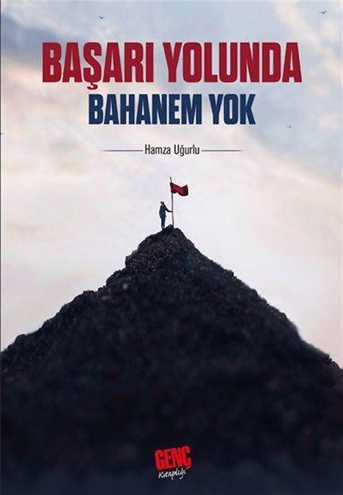 Başarı Yolunda Bahanem Yok / Hamza Uğurlu
