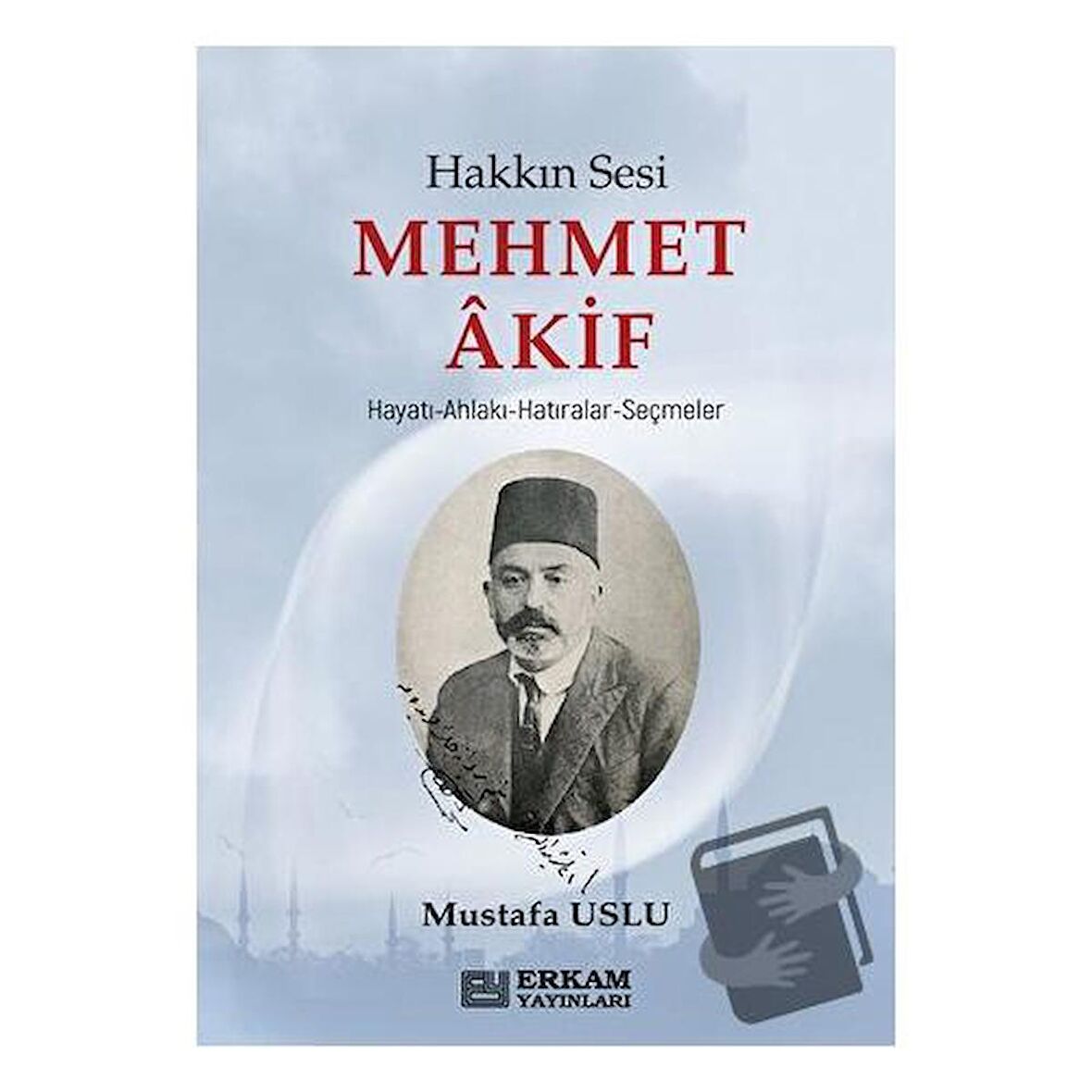 Hakkın Sesi Mehmet Akif