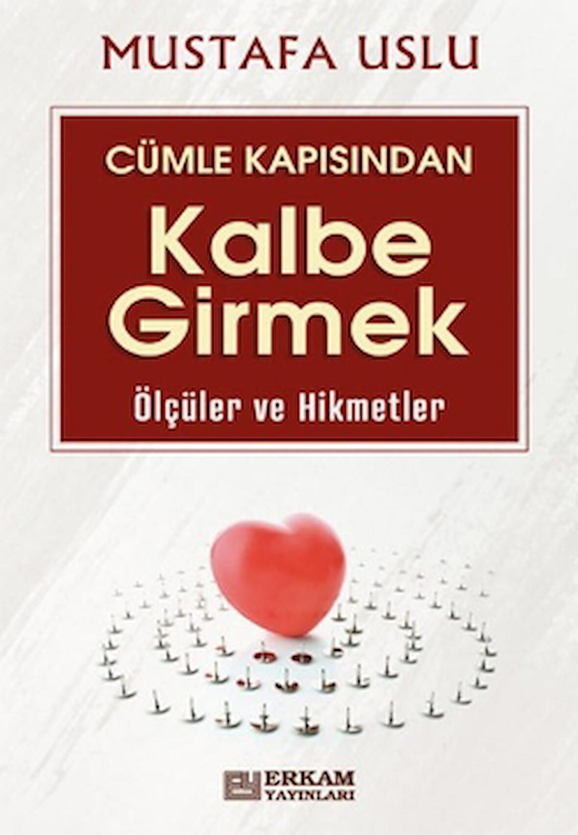 Cümle Kapısından Kalbe Girmek (Ölçüler ve Hikmetler)