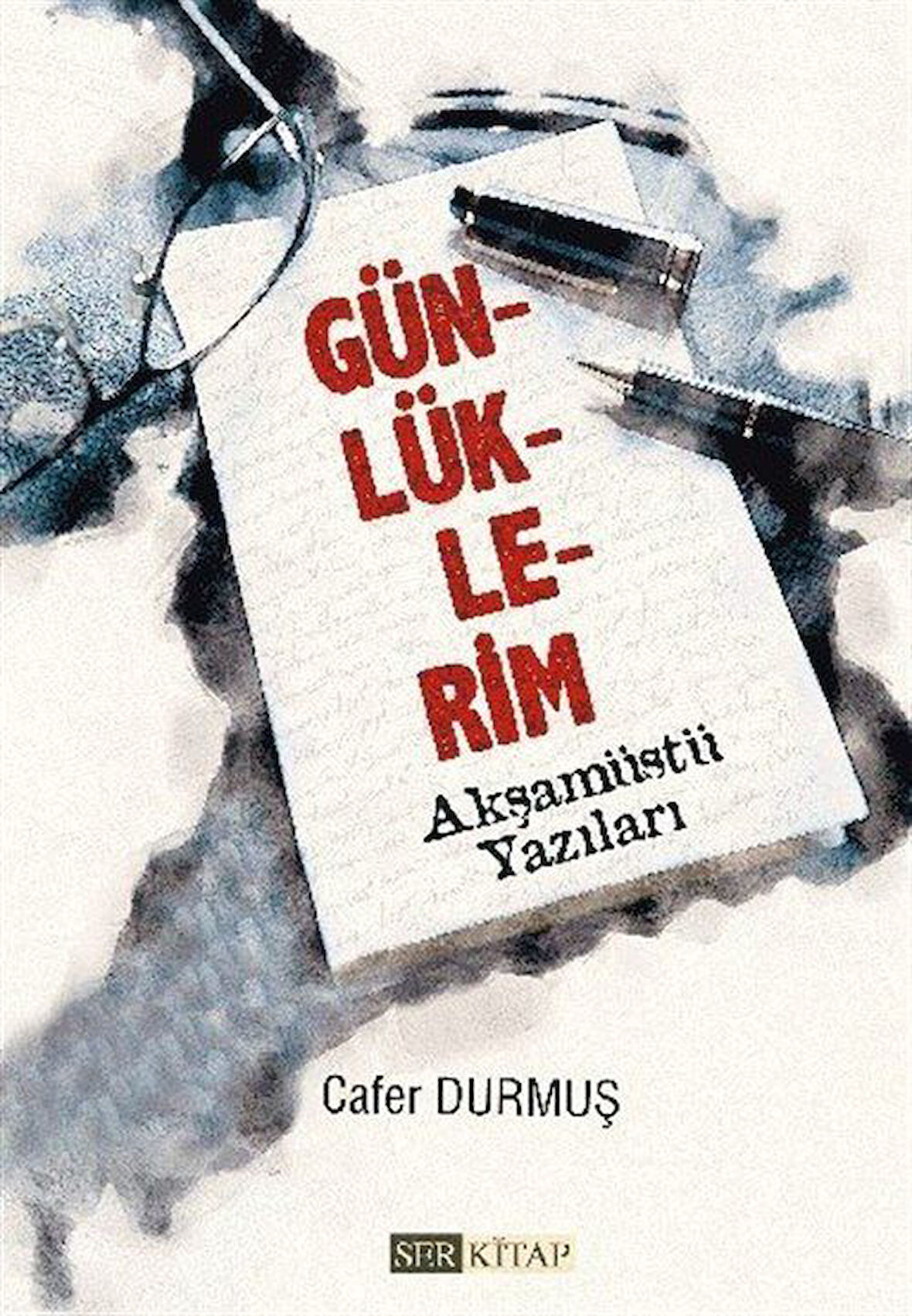 Günlüklerim / Akşamüstü Yazıları / Cafer Durmuş