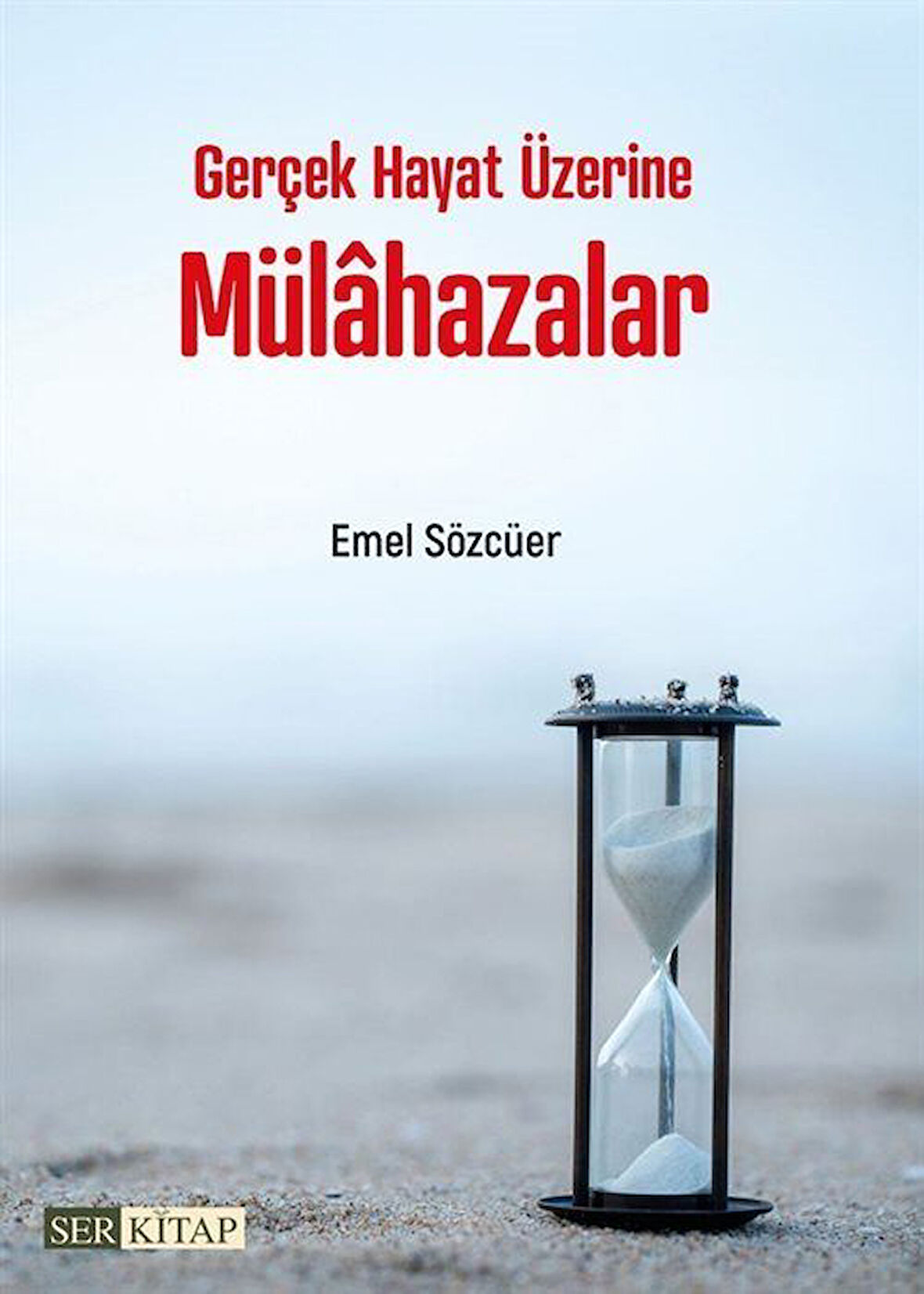 Gerçek Hayat Üzerine Mülahazalar / Emel Sözcüer