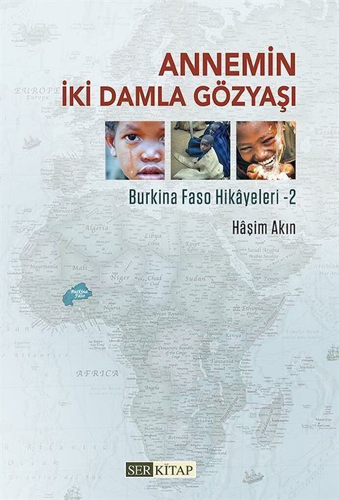 Annemin İki Damla Gözyaşı / Burkina Faso Hikayeleri 2 / Haşim Akın