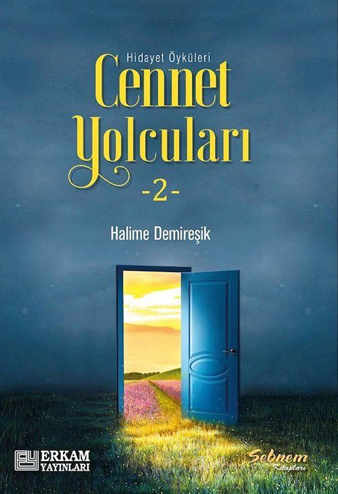 Cennet Yolcuları 2 / Hidayet Öyküleri / Halime Demireşik