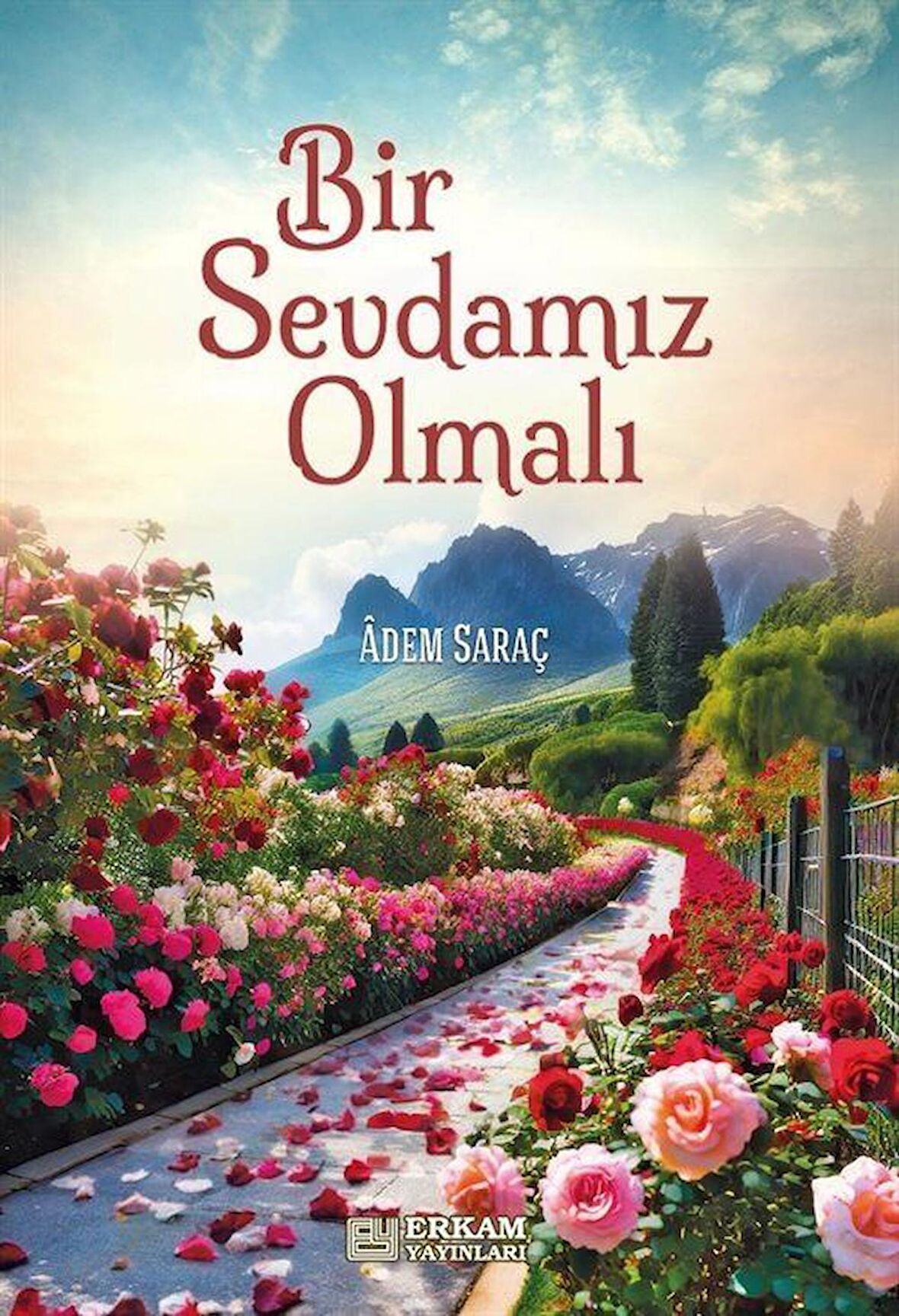 Bir Sevdamız Olmalı / Adem Saraç