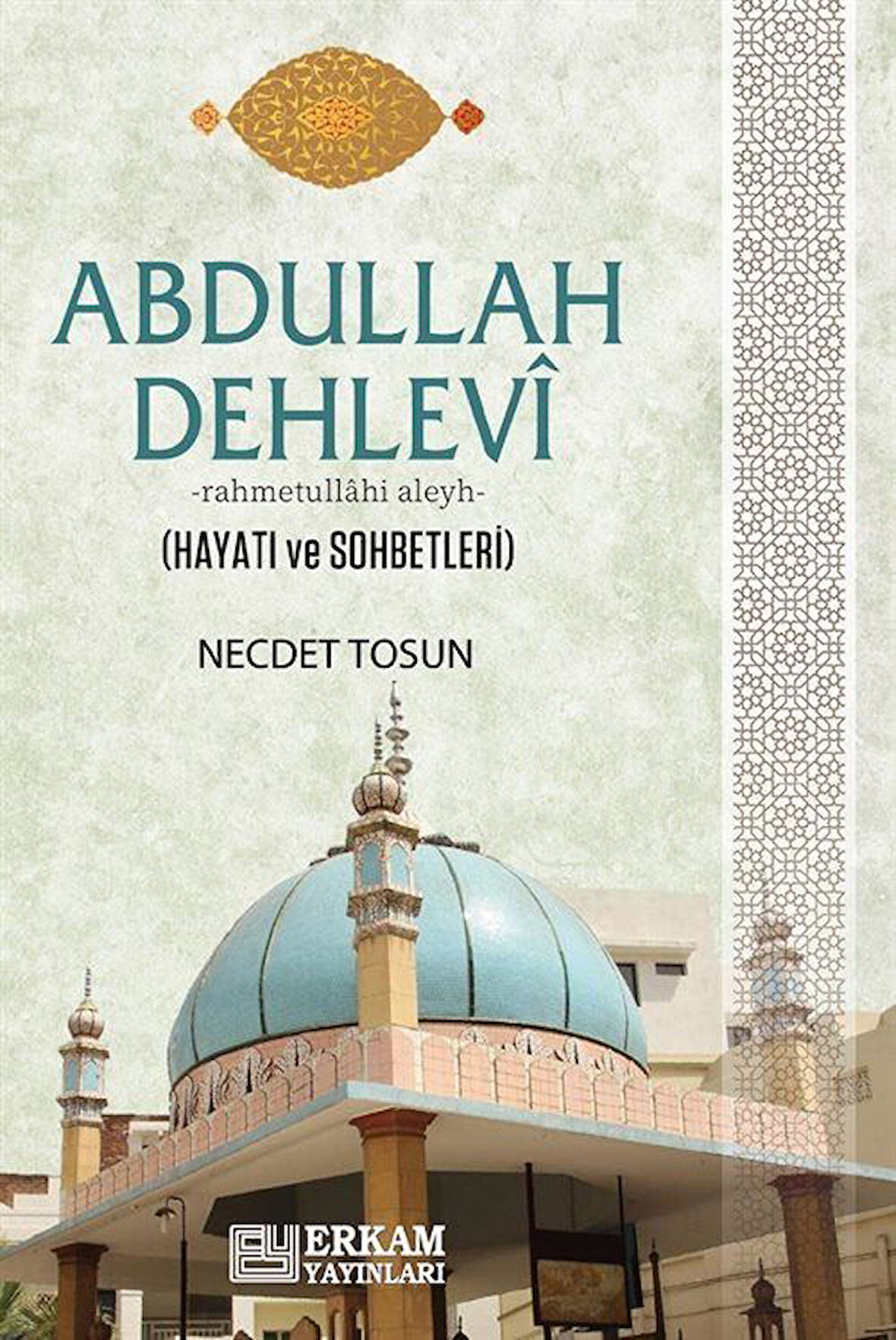 Abdullah Dehlevi Hayatı ve Sohbetleri / Necdet Tosun