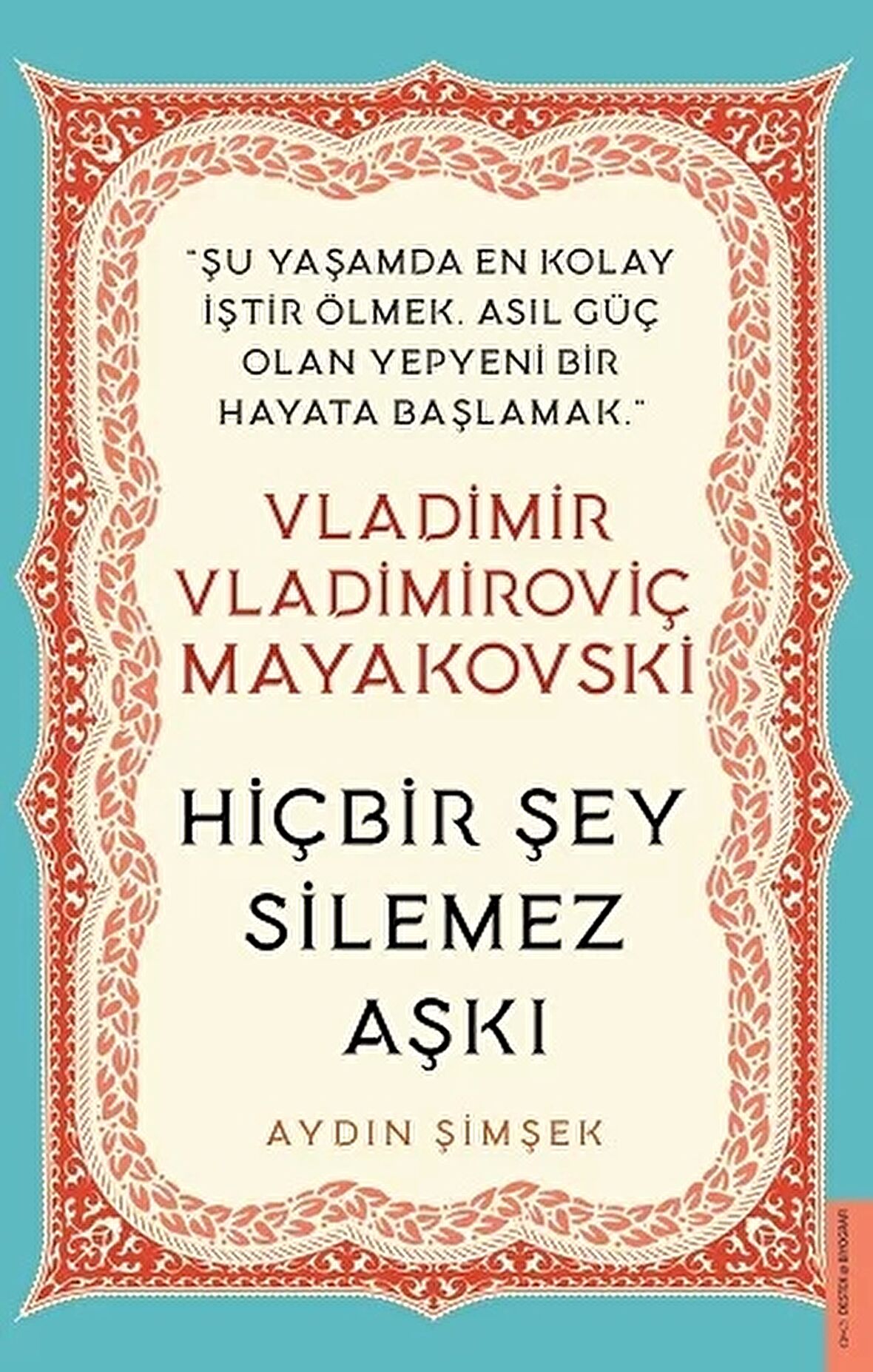 Vladimir Vladimiroviç Mayakovski - Hiçbir Şey Silemez Aşkı