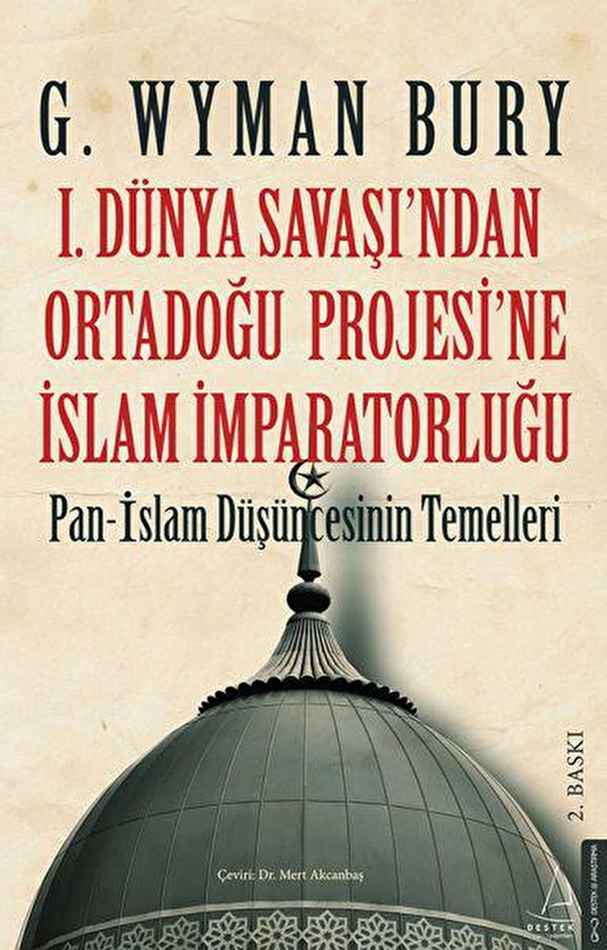 1. Dünya Savaşı'ndan Ortadoğu Projesi'ne İslam İmparatorluğu